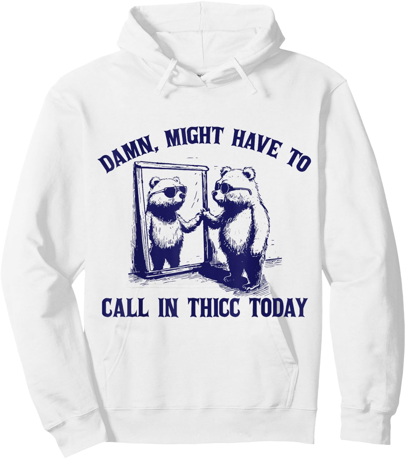 Might Have To Call In Thicc Today Funny Saying Hoodie - Hoodie | White