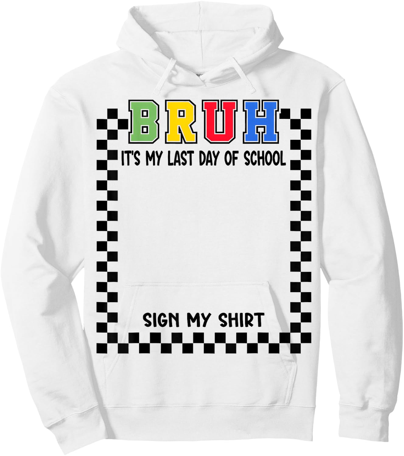 Student Signature Bruh It's My Last Day of School Sign My Hoodie - Hoodie | White