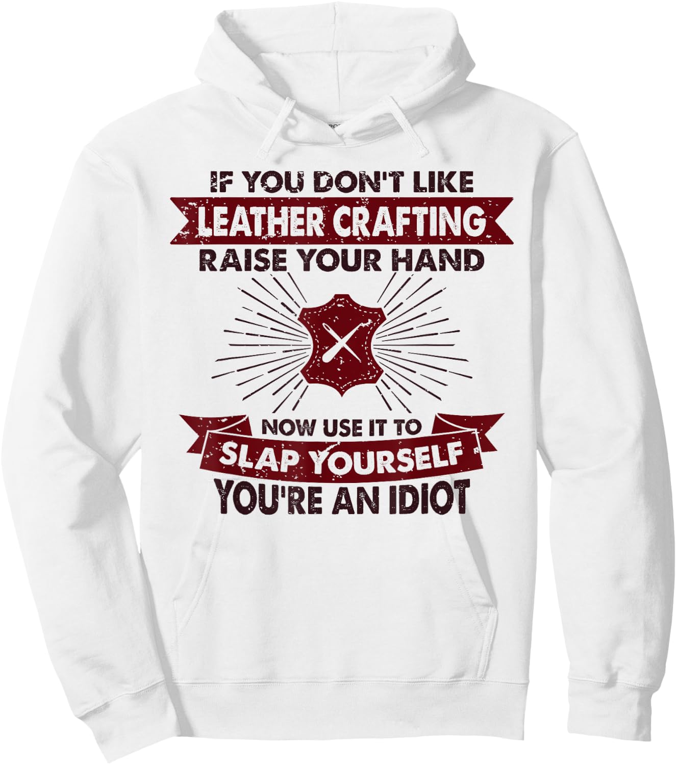 Raise Your Hand Slap Yourself - Hobby Funny Leather Crafting Hoodie - Hoodie | White