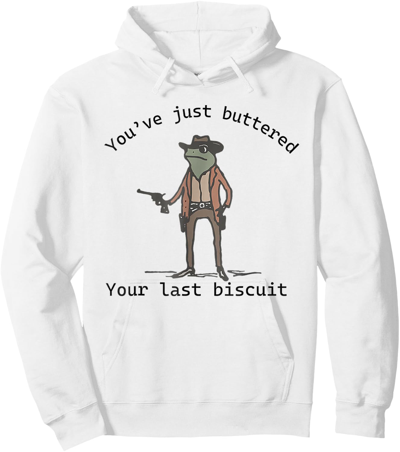 You've just buttered your last biscuit Funny Frog Cowboy Hoodie - Hoodie | White