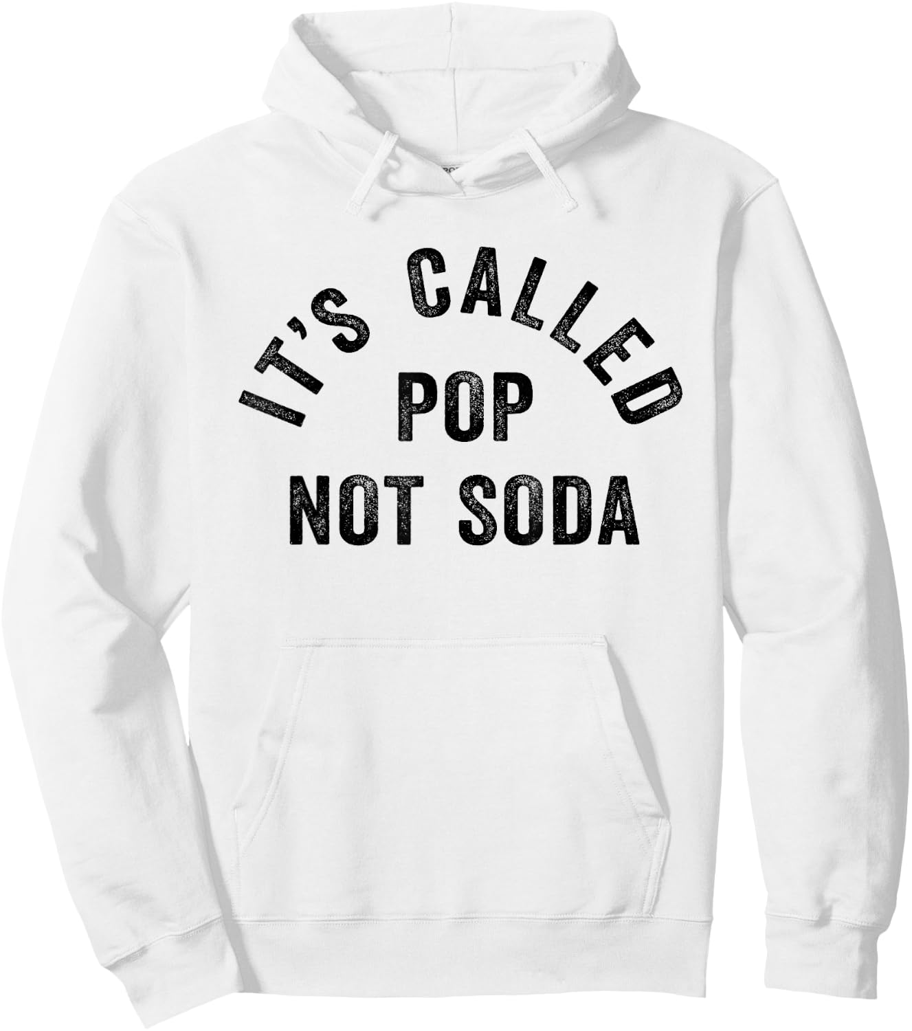 It's Called Pop Not Soda Funny Drinking Soda Slogan Hoodie - Hoodie | White