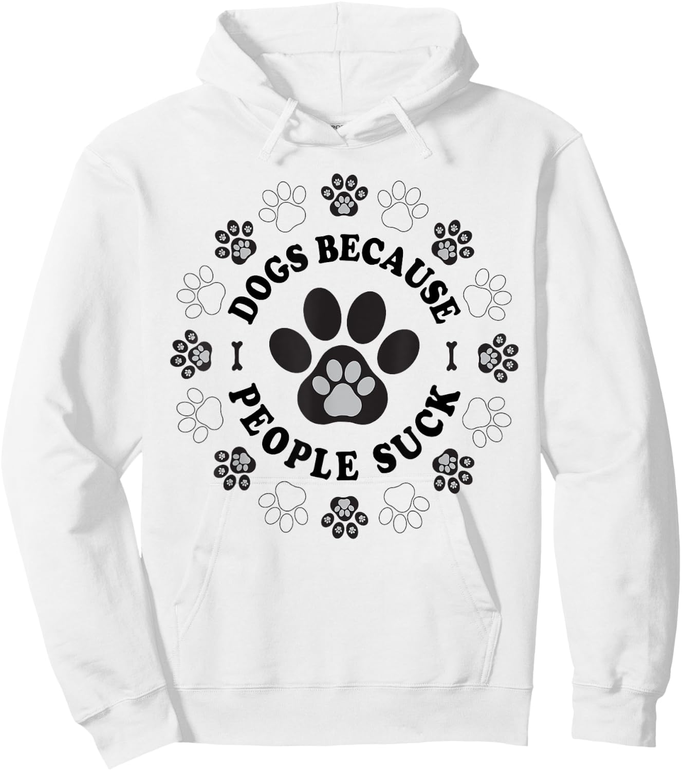 Dogs Because People Suck Funny dogs Saying Pet Lovers Hoodie - Hoodie | White