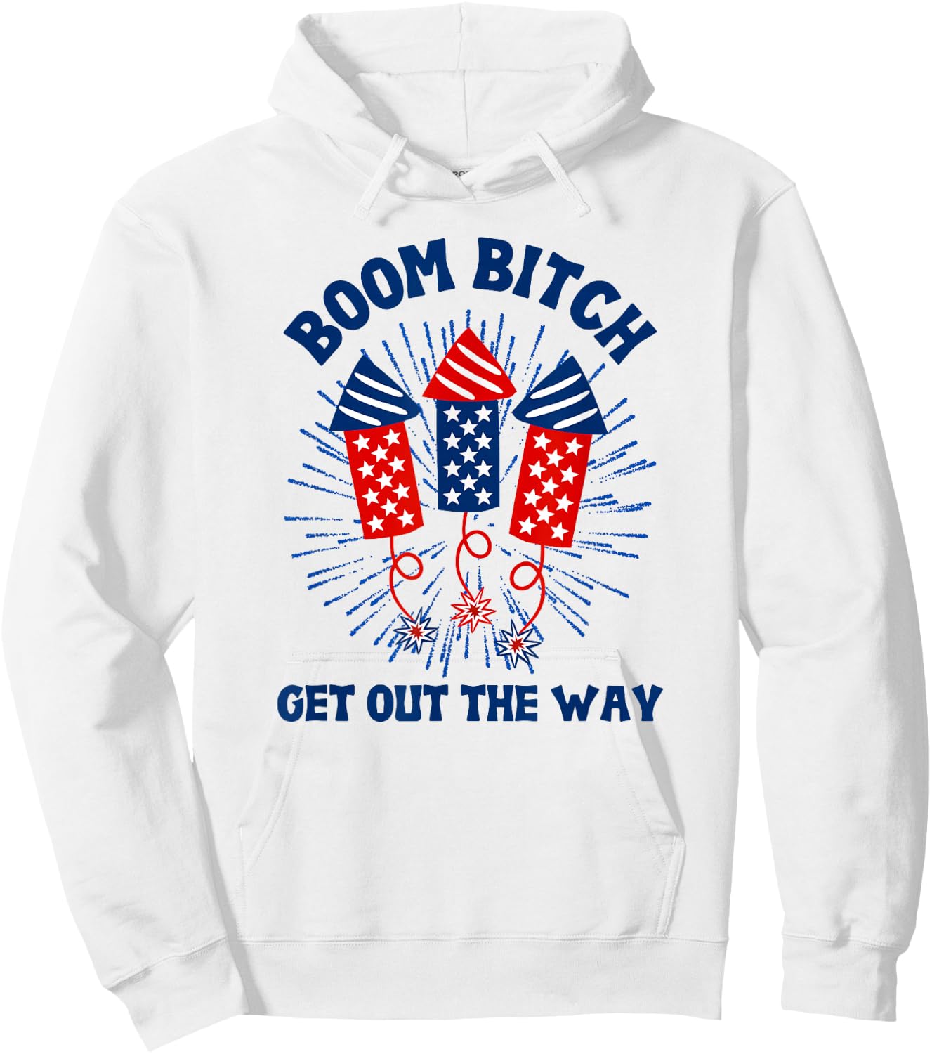 Boom Bitch Get Out The Way, Funny 4th Of July, Summer Hoodie - Hoodie | White