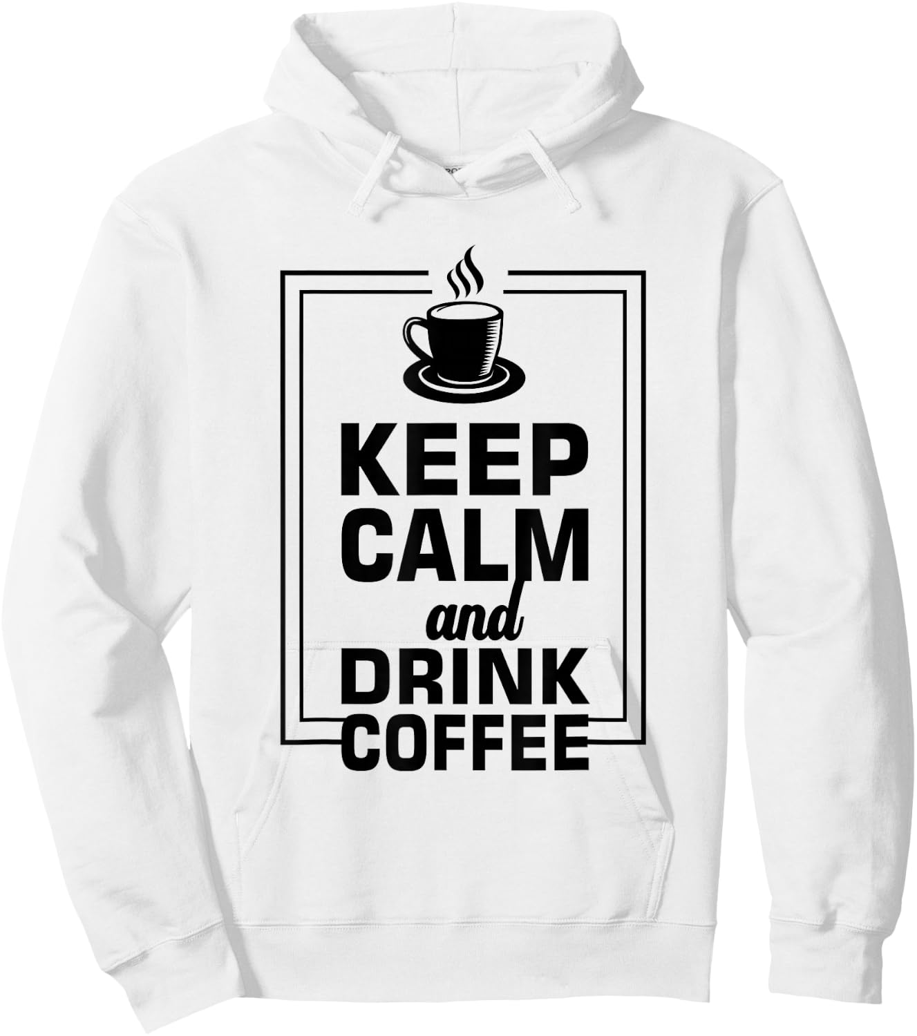 Keep Calm And Drink Coffee Funny Caffeine Lover Hoodie - Hoodie | White
