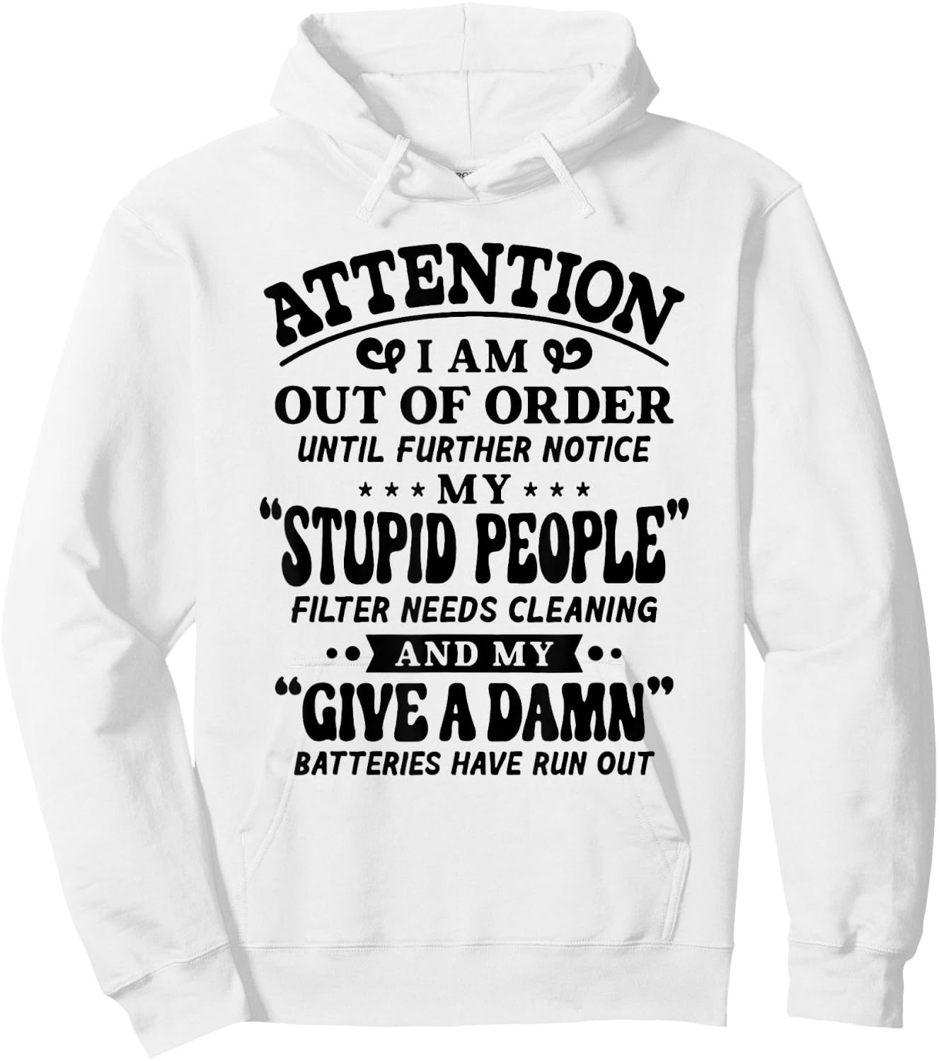 Attention I Am Out Of Order Until Further Notice My Stupid Hoodie - Hoodie | White