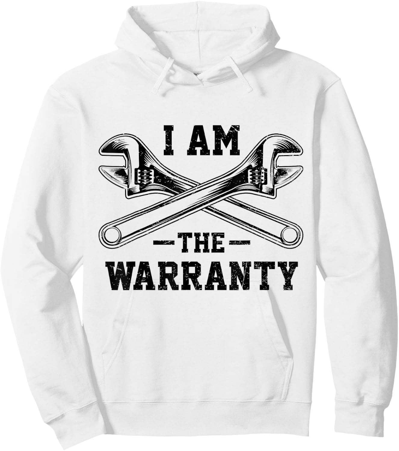 I Am The Warranty Crossed Wrench Proud Auto Car Mechanic Hoodie - Hoodie | White