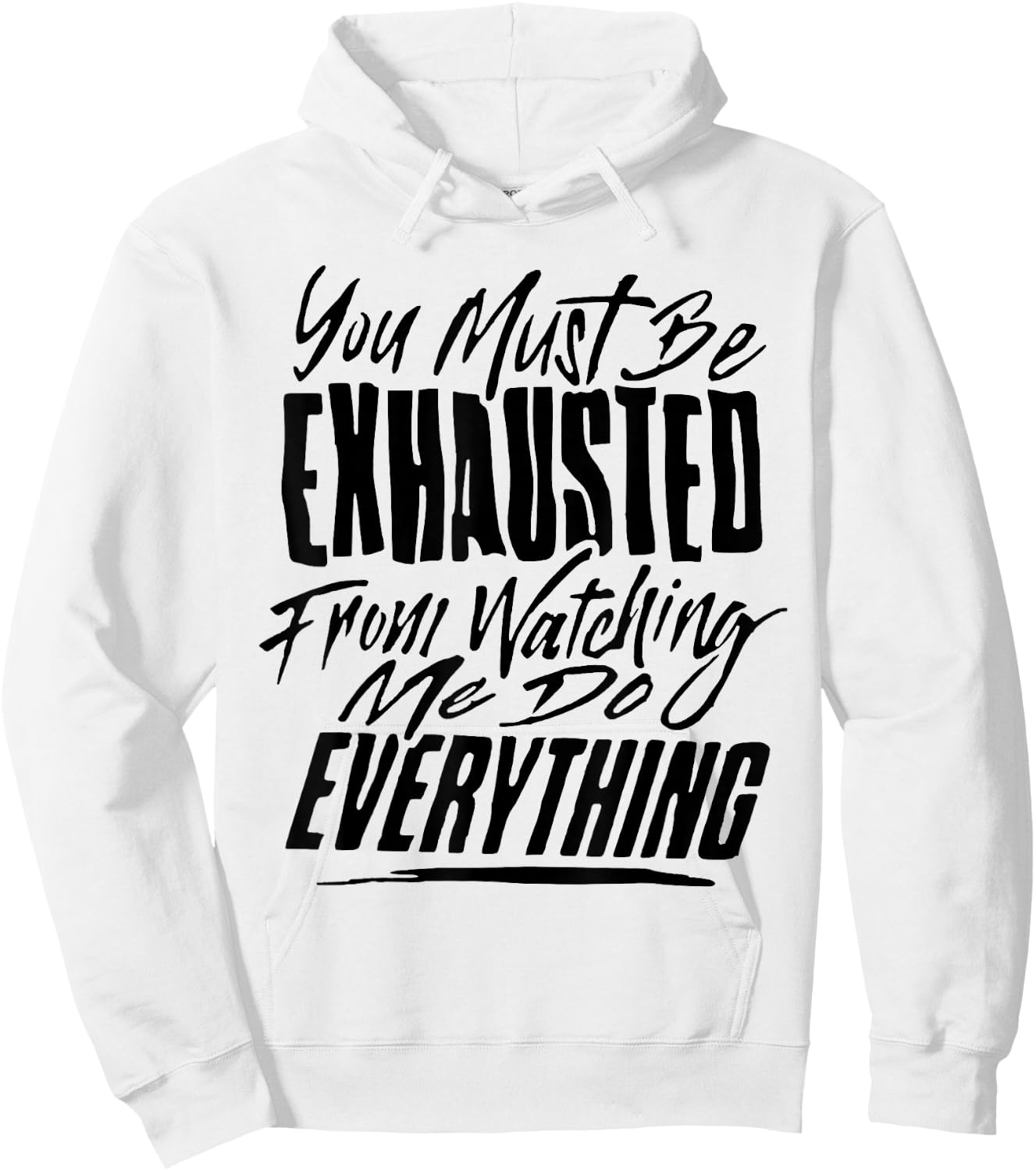 You People Must Be Exhausted From Watching Me Do Everything Hoodie - Hoodie | White