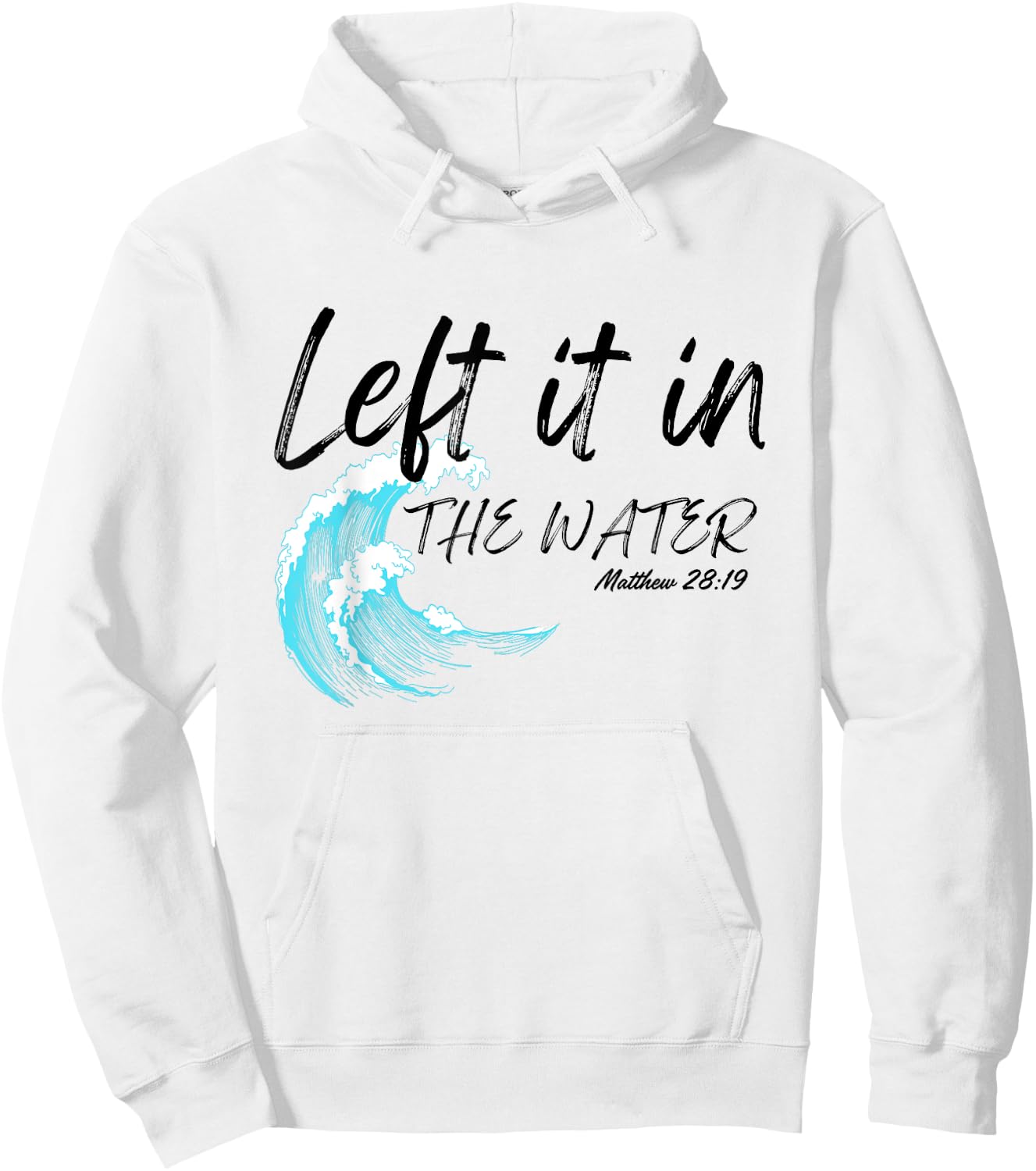 Left It In The Water Baptism water splash Black lettering Hoodie - Hoodie | White
