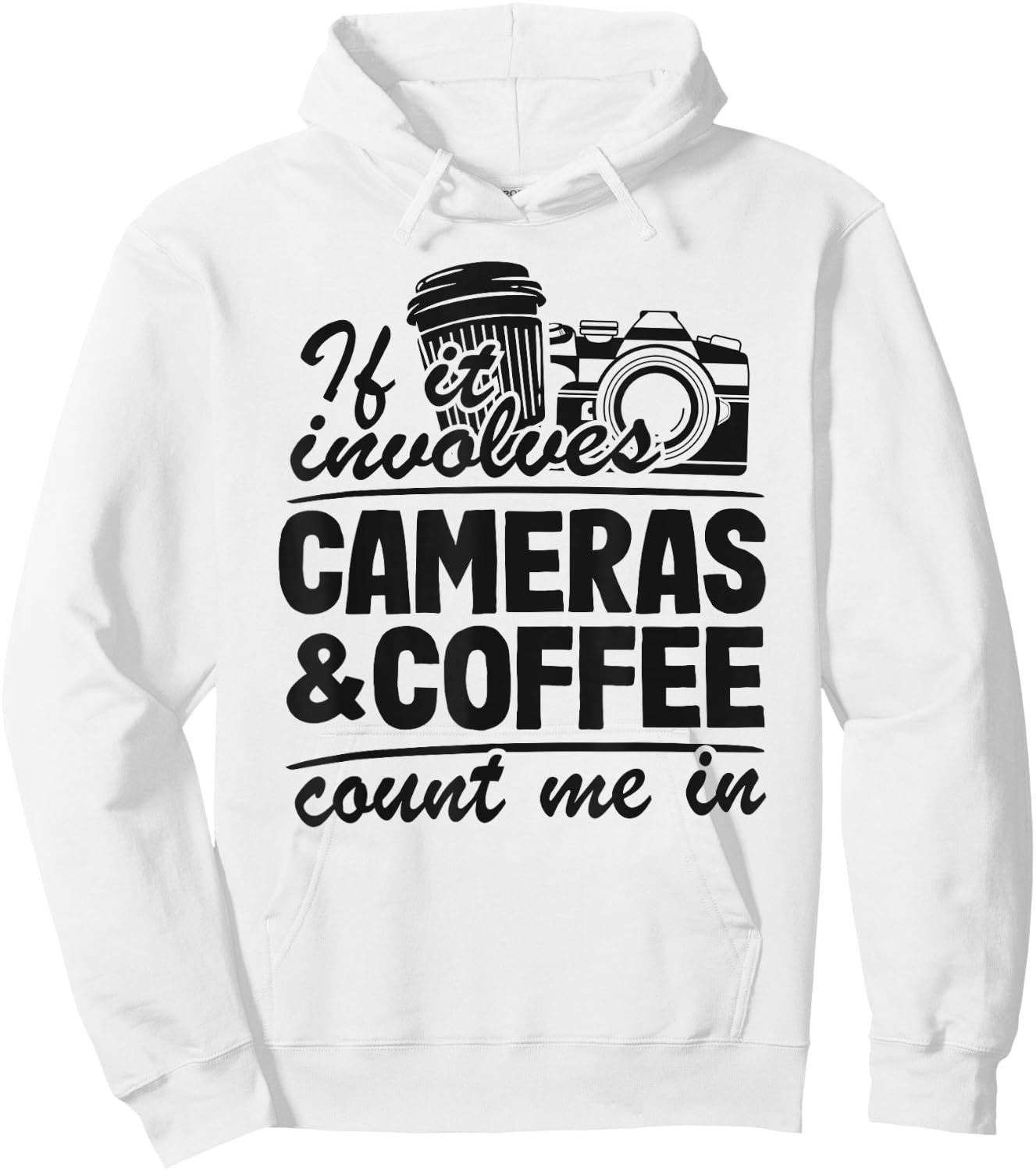 If It Involves Cameras & Coffee Count Me In Photography Hoodie - Hoodie | White