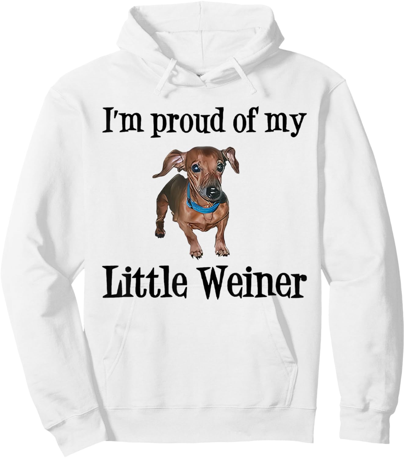 I'm Proud Of My Little Weiner Funny Dog Lover Animal Lover Women Hoodie - Hoodie | White