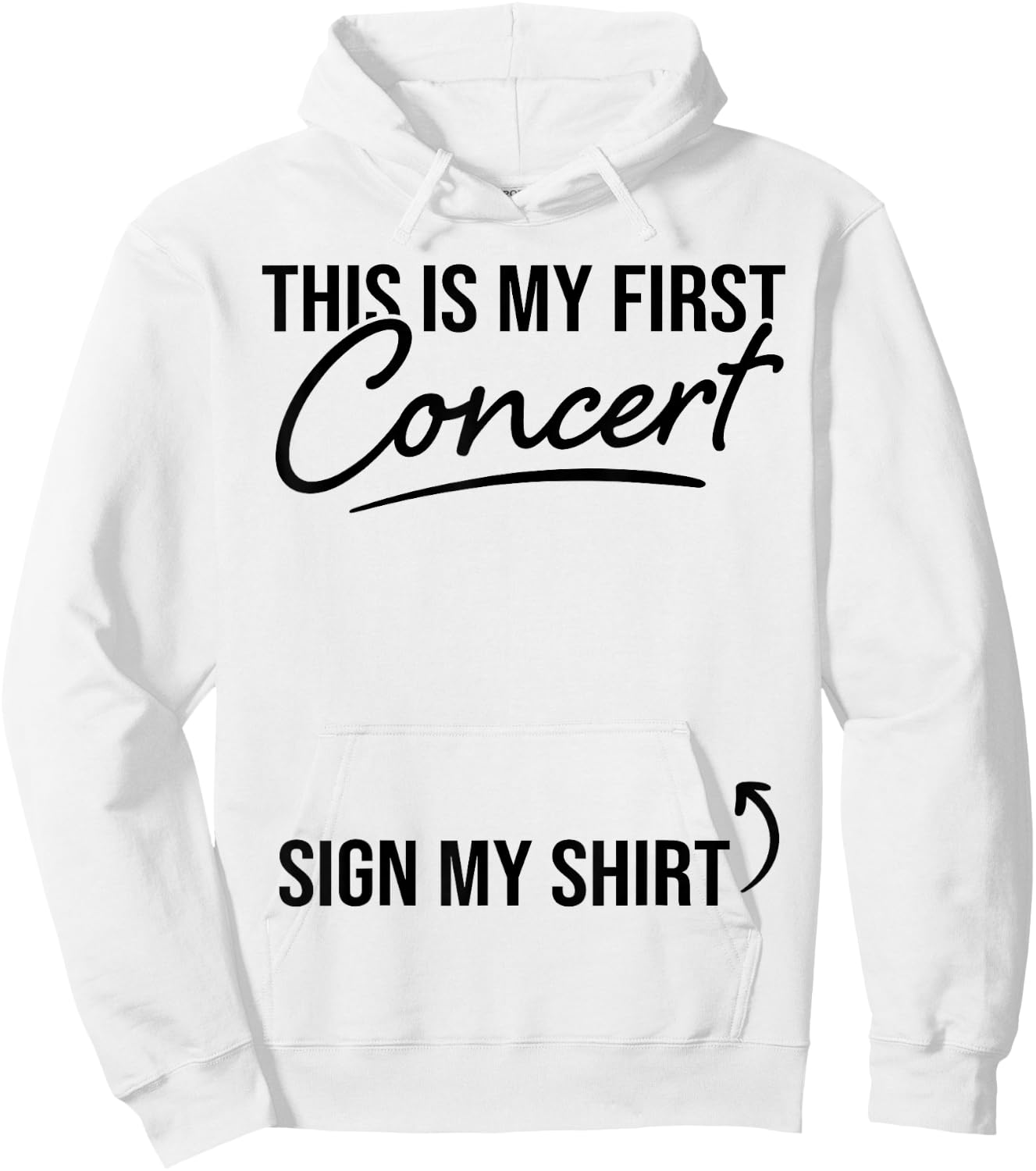 This Is My First Concert Sign My Shirt Funny Music Event Hoodie - Hoodie | White