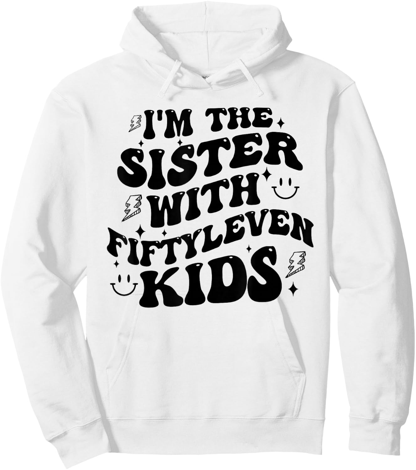 I'm The Sister With Fiftyleven Kids Mom Life Big Family Hoodie - Hoodie | White