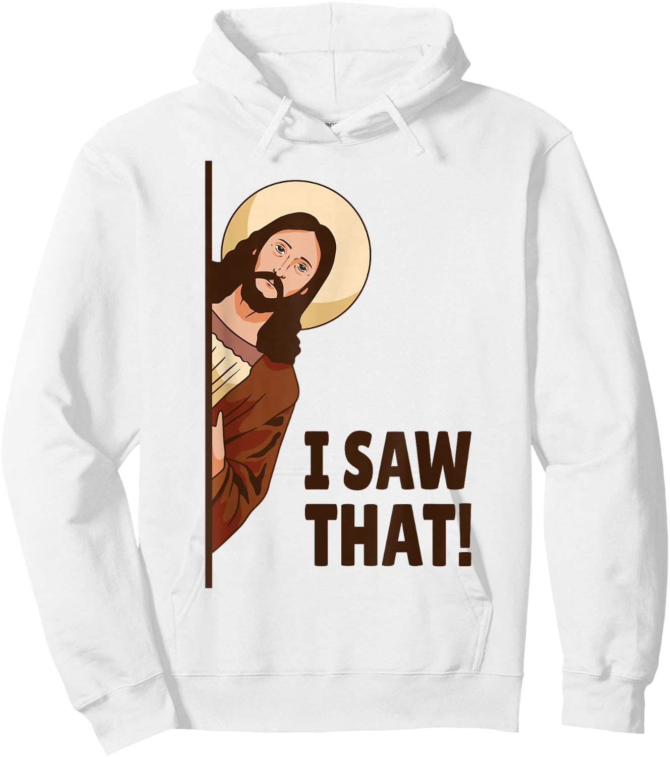 I Saw That! Jesus Watching You I Saw That! Humorous Hoodie - Hoodie | White