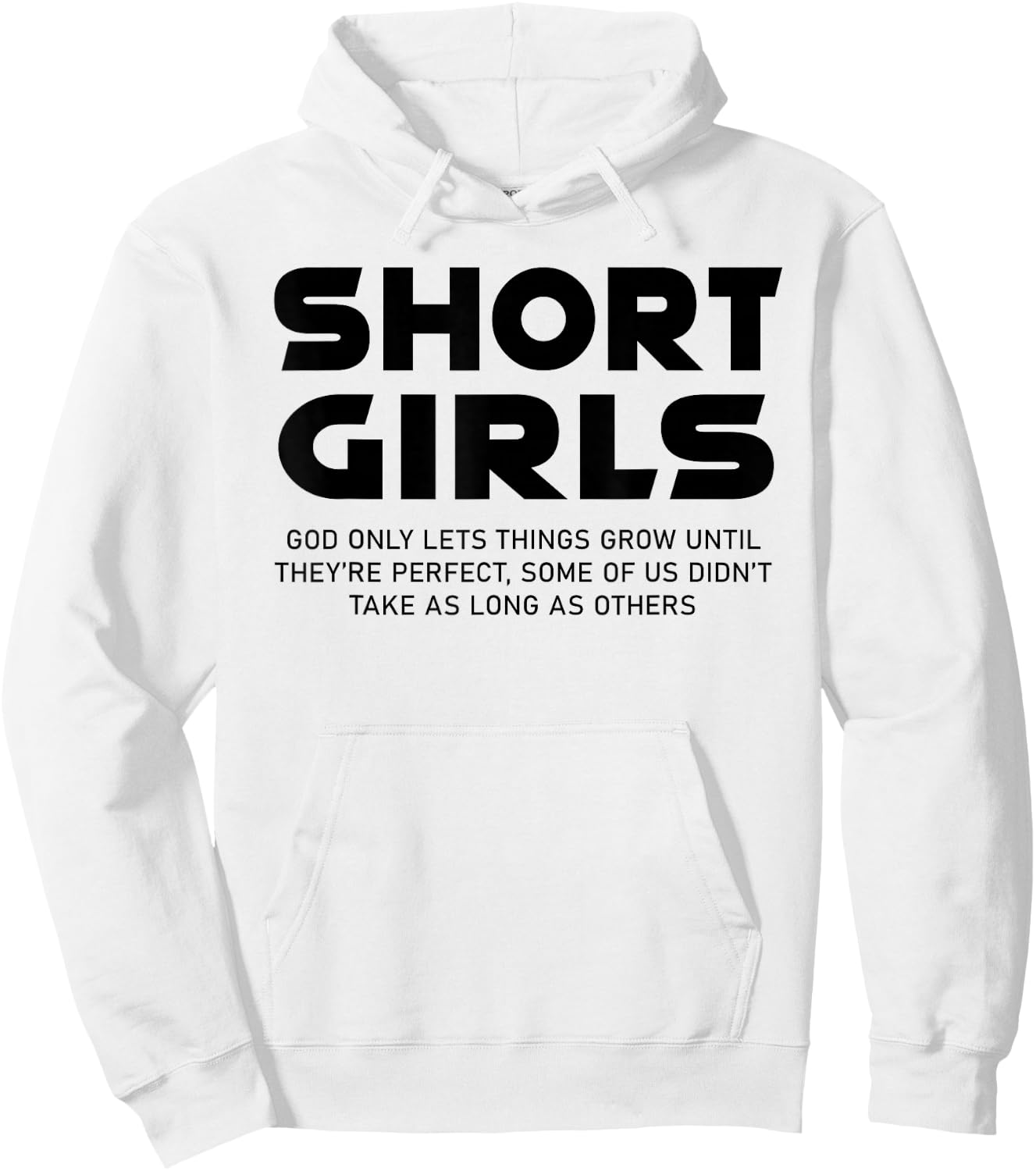 Funny Short Girls God Only Lets Things Grow Until Perfect Hoodie - Hoodie | White