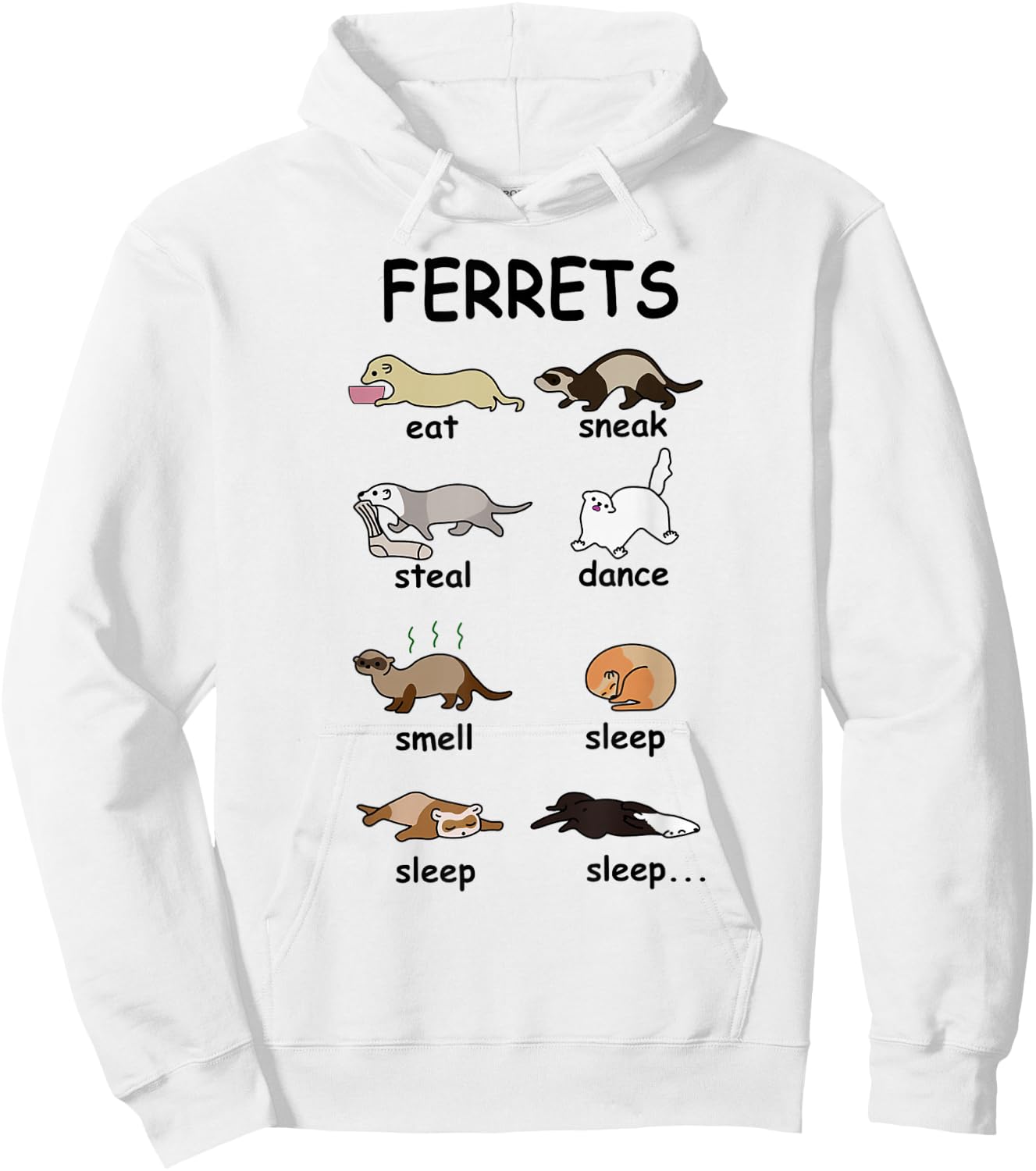 Ferrets EAT Sneak Steal Dance Smell Sleep Sleep Sleep Hoodie - Hoodie | White