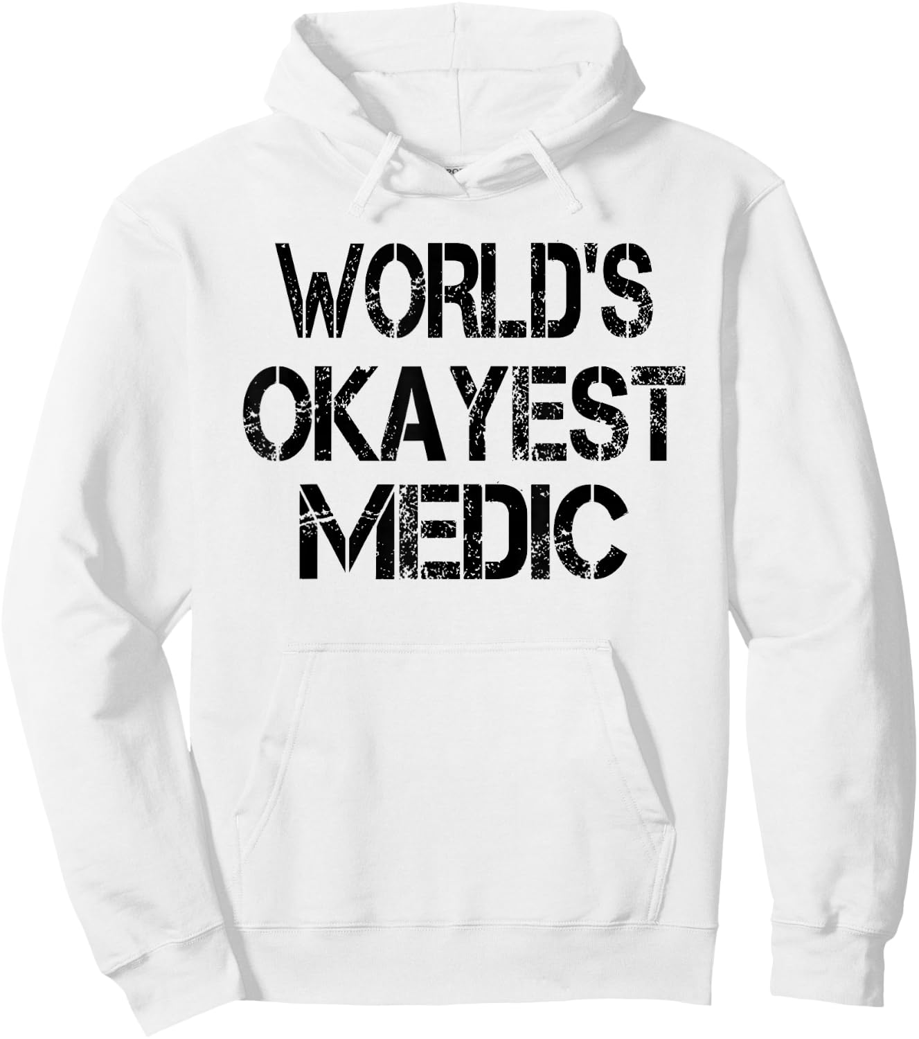 World's Okayest Medic Funny Sarcastic Humorous Joke Hoodie - Hoodie | White
