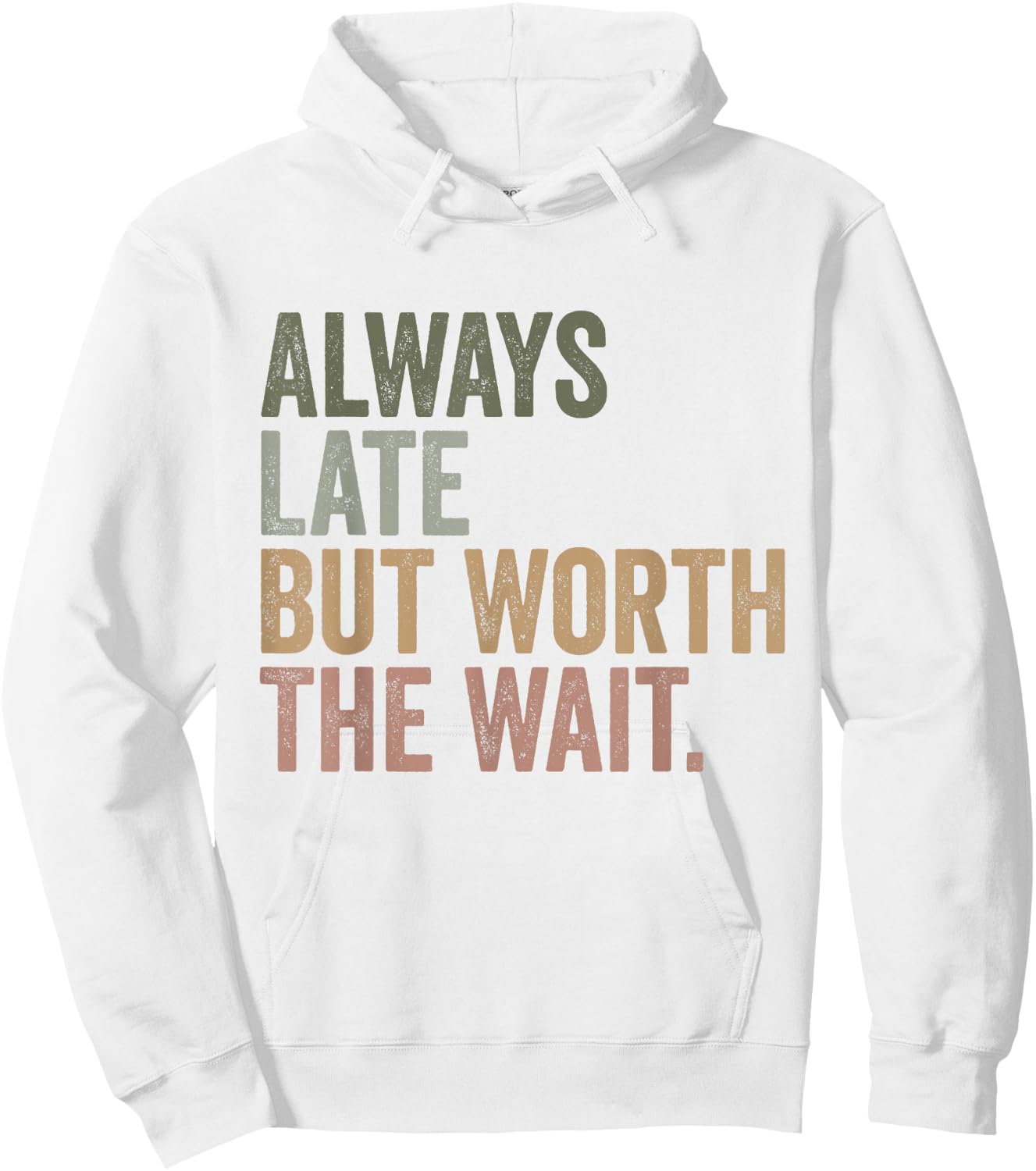 Funny Sarcastic Always Late But Worth The Wait Retro Women Hoodie - Hoodie | White