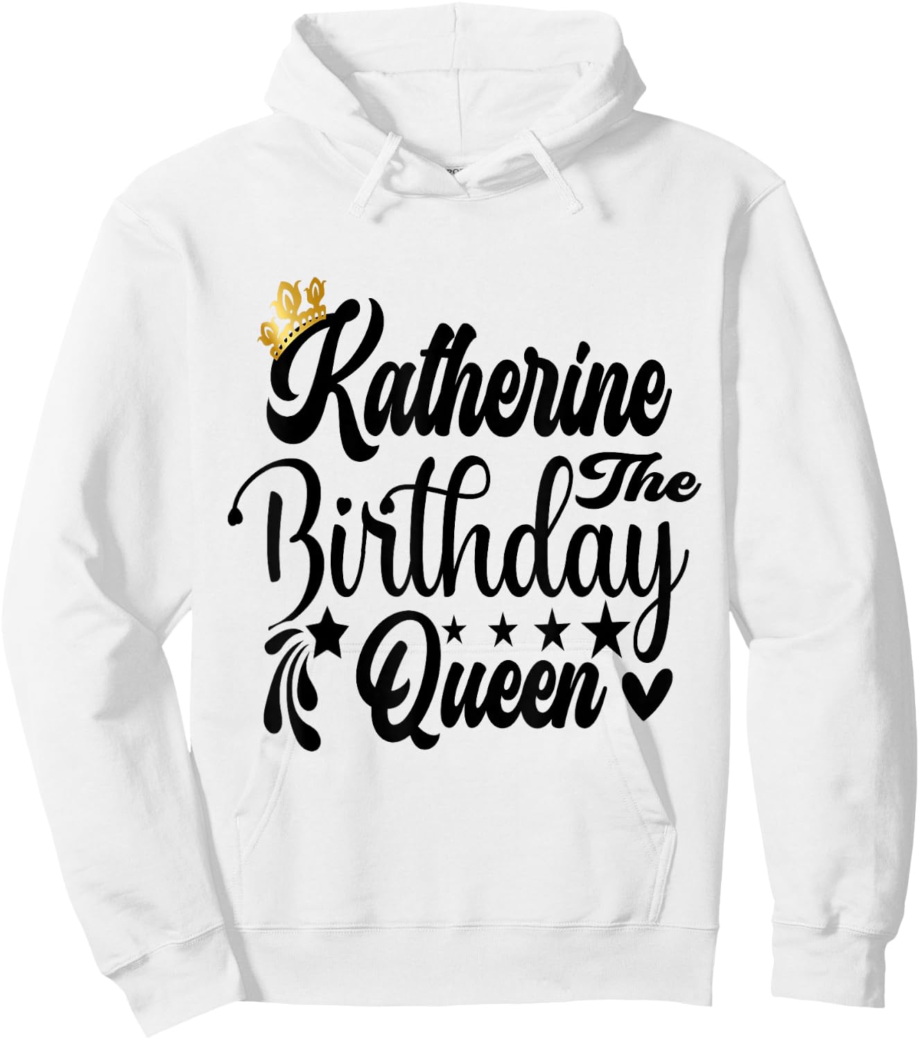 Katherine The Birthday Queen Happy Birthday Shirt Hoodie - Hoodie | White