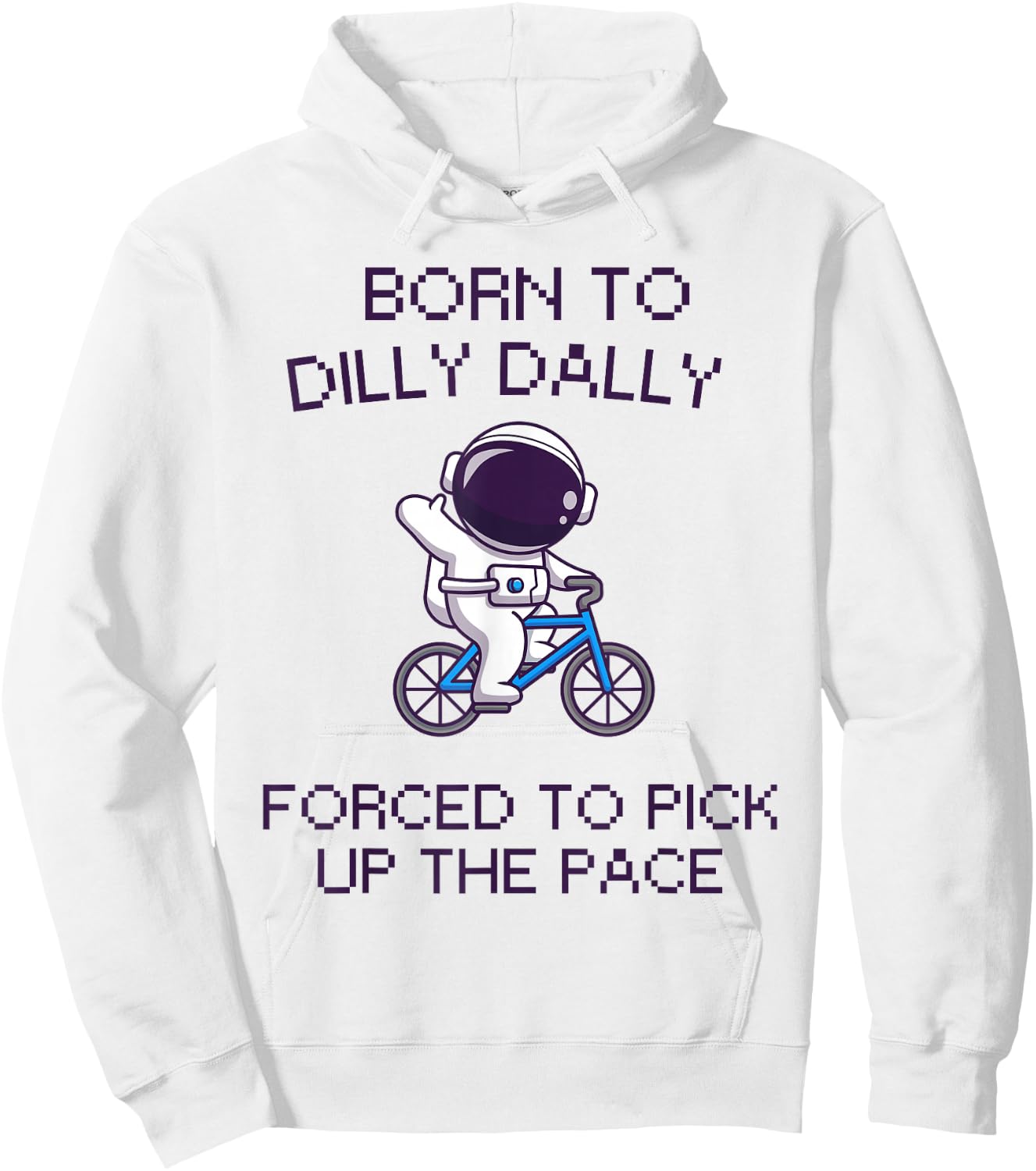 Born to Dilly Dally Funny Lazy Astronaut Biking Top Hoodie - Hoodie | White