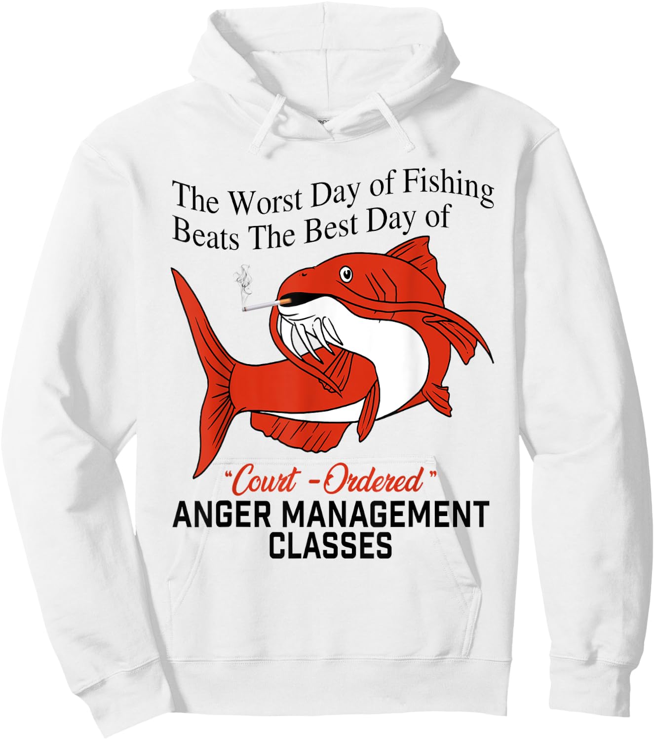 The Worst Day of Fishing Beats The Best Day of Court Ordered Hoodie - Hoodie | White