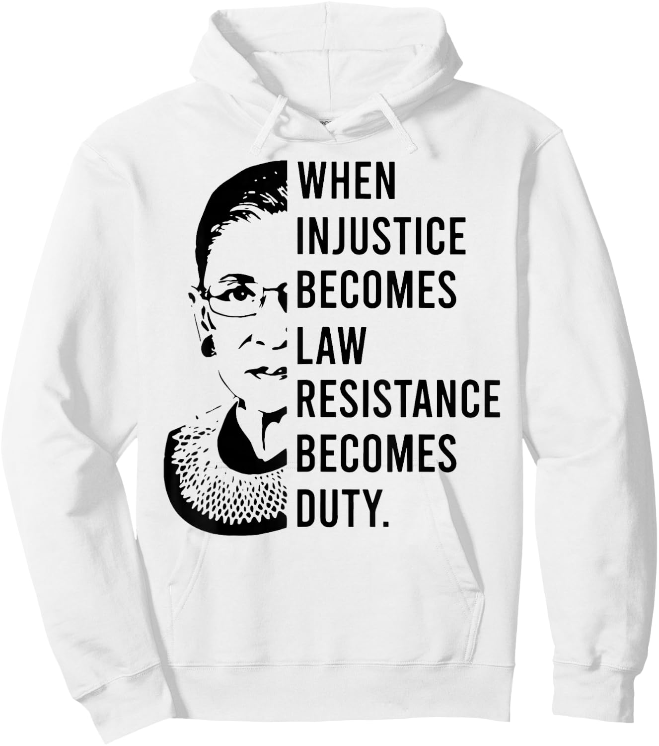 RBG When Injustice Becomes Law Resistance Becomes Duty Hoodie - Hoodie | White
