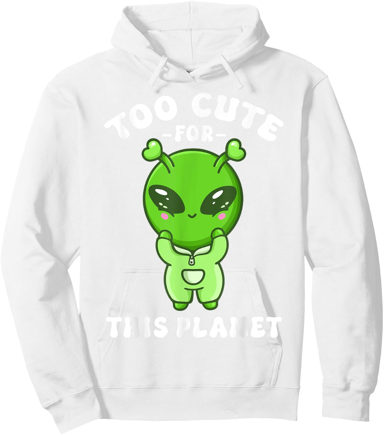 Alien Kawaii Alien Too Cute for This Planet Hoodie - Hoodie | White