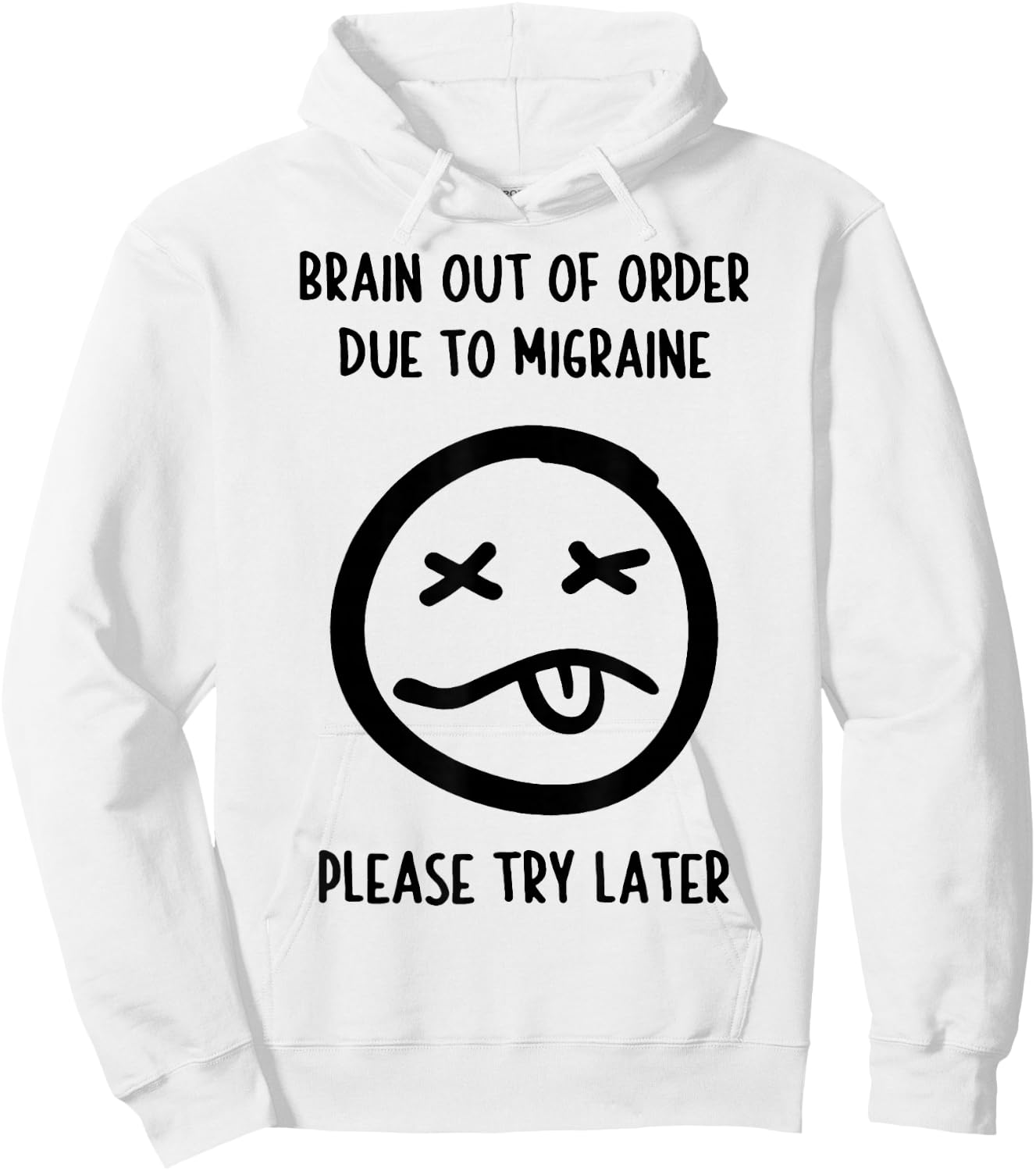 Brain Out Of Order Due To Migraine Please Try Later Hoodie - Hoodie | White