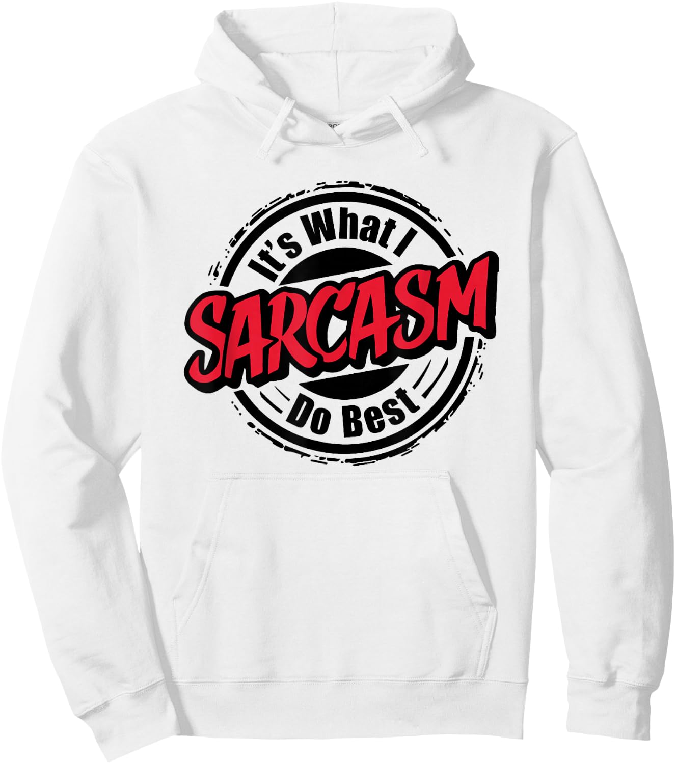 Sarcasm Is What I Do Best I Funny Sarcastic Hoodie - Hoodie | White