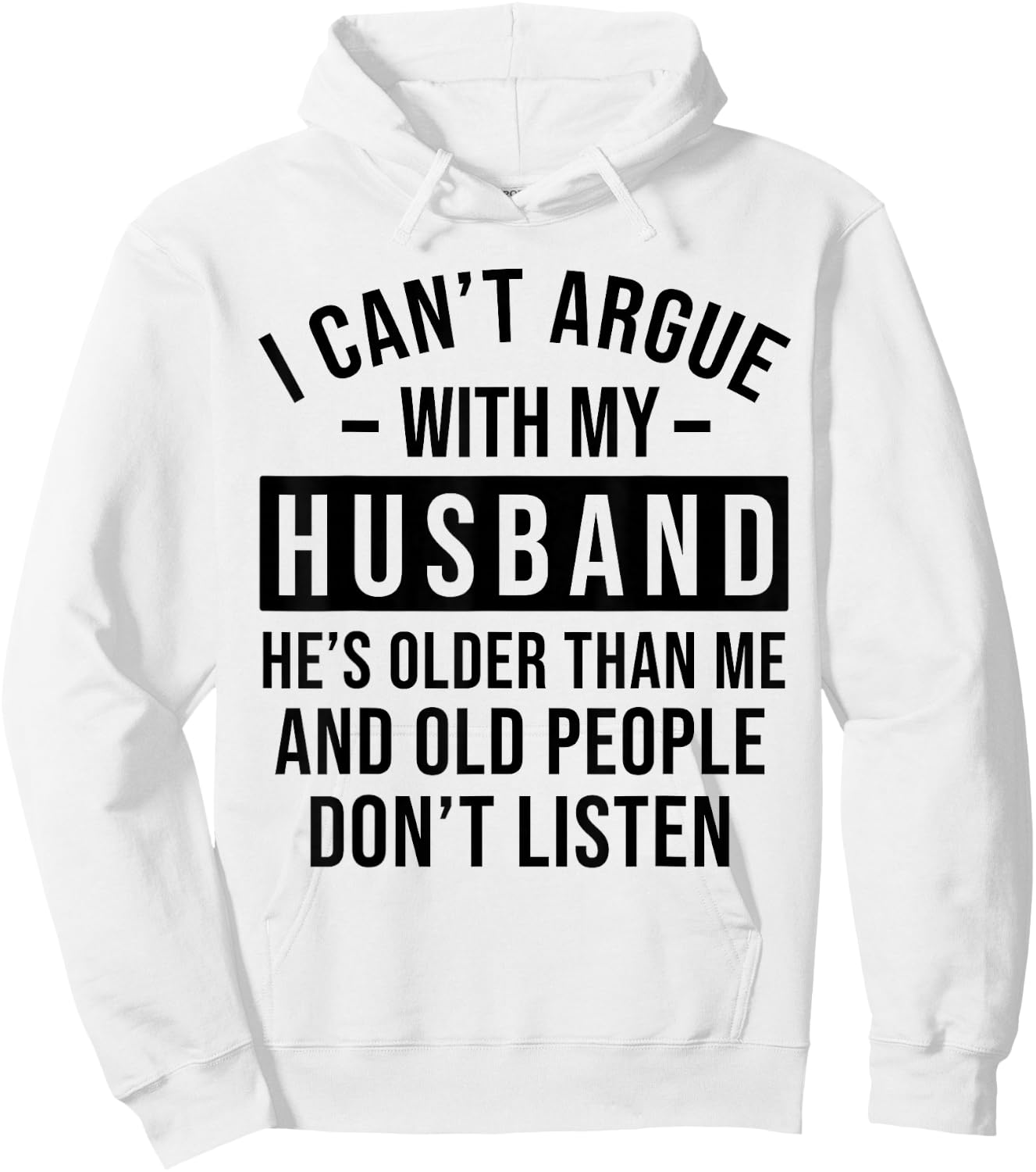 I Can't Argue with My Husband He's Older Than Me Funny Wife Hoodie - Hoodie | White