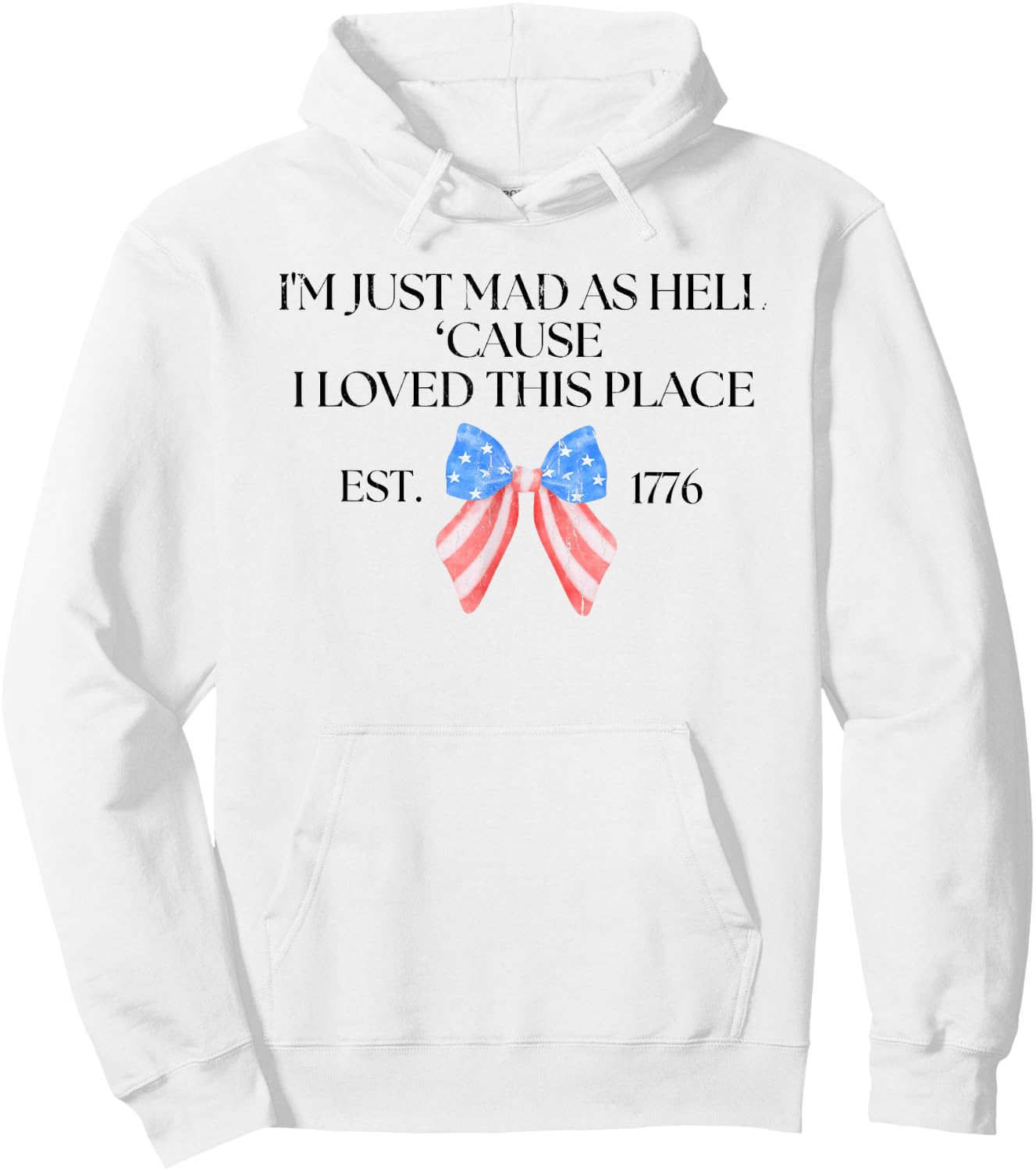 I'm Just Mad As Hell Cause I Loved This Place, USA Flag Hoodie - Hoodie | White