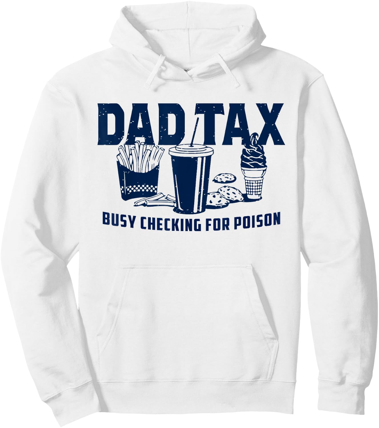 Dad Tax Busy Checking For Poison Funny Daddy Father's Day Hoodie - Hoodie | White