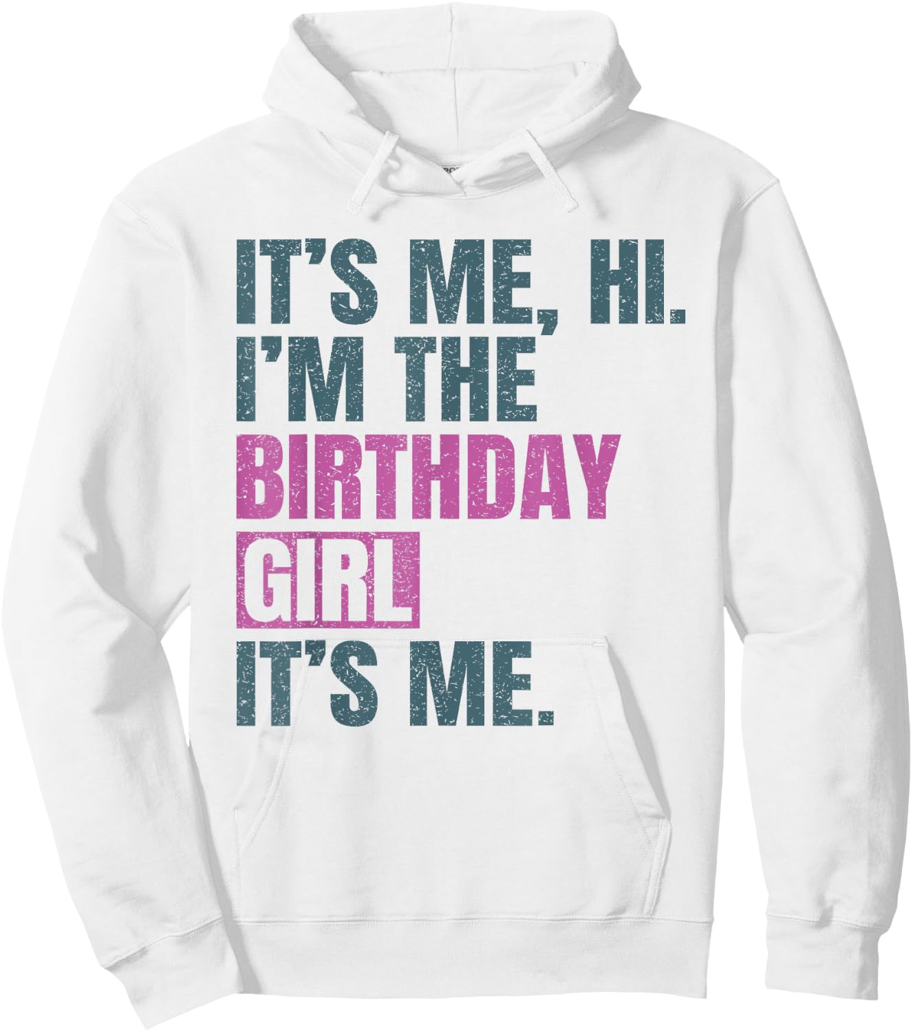 Birthday Girls Shirt Its Me Hi I'm The Birthday Girl It's Me Hoodie - Hoodie | White