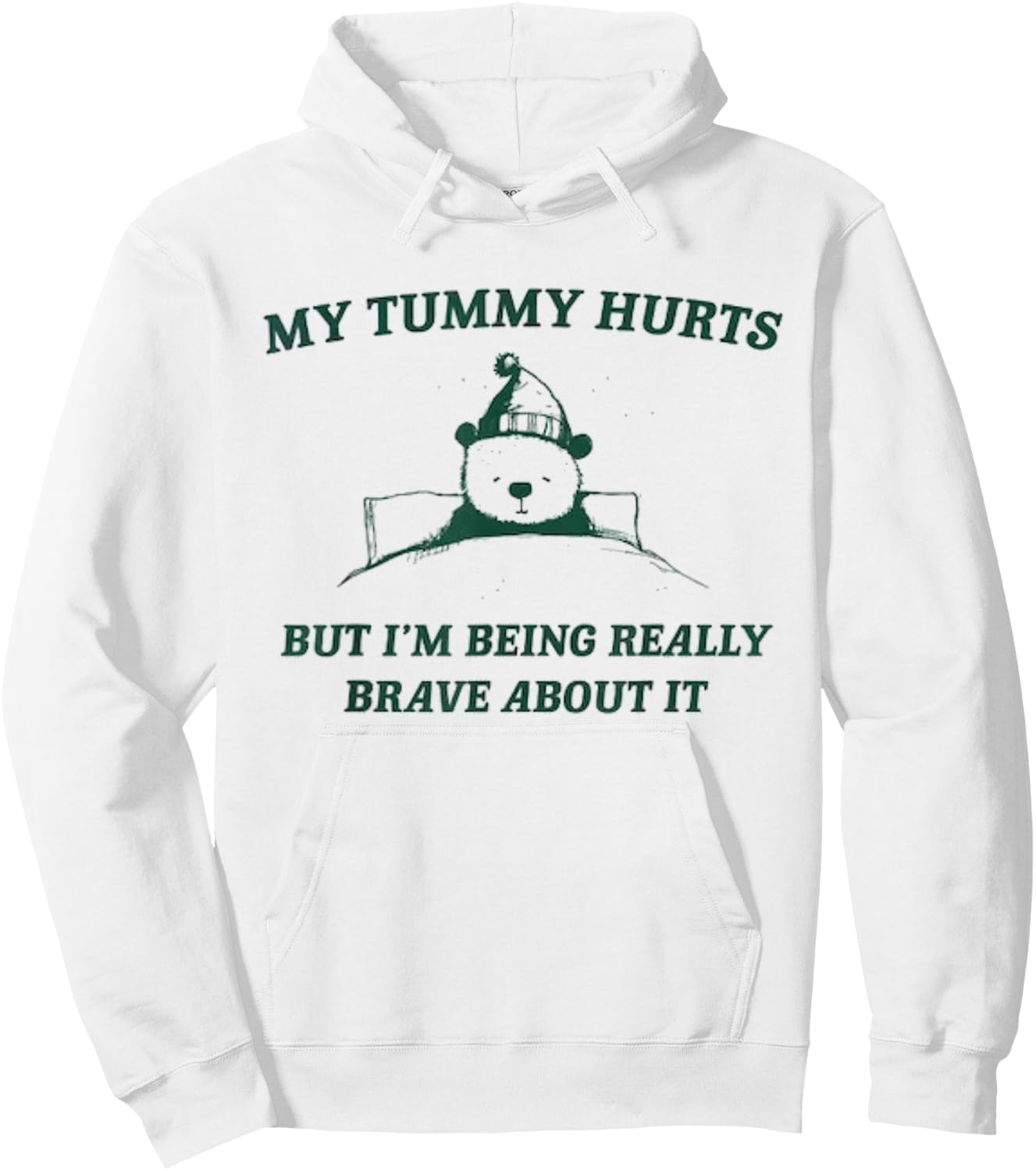 My Tummy Hurts But I'm Being Really Brave About It Bear Hoodie - Hoodie | White