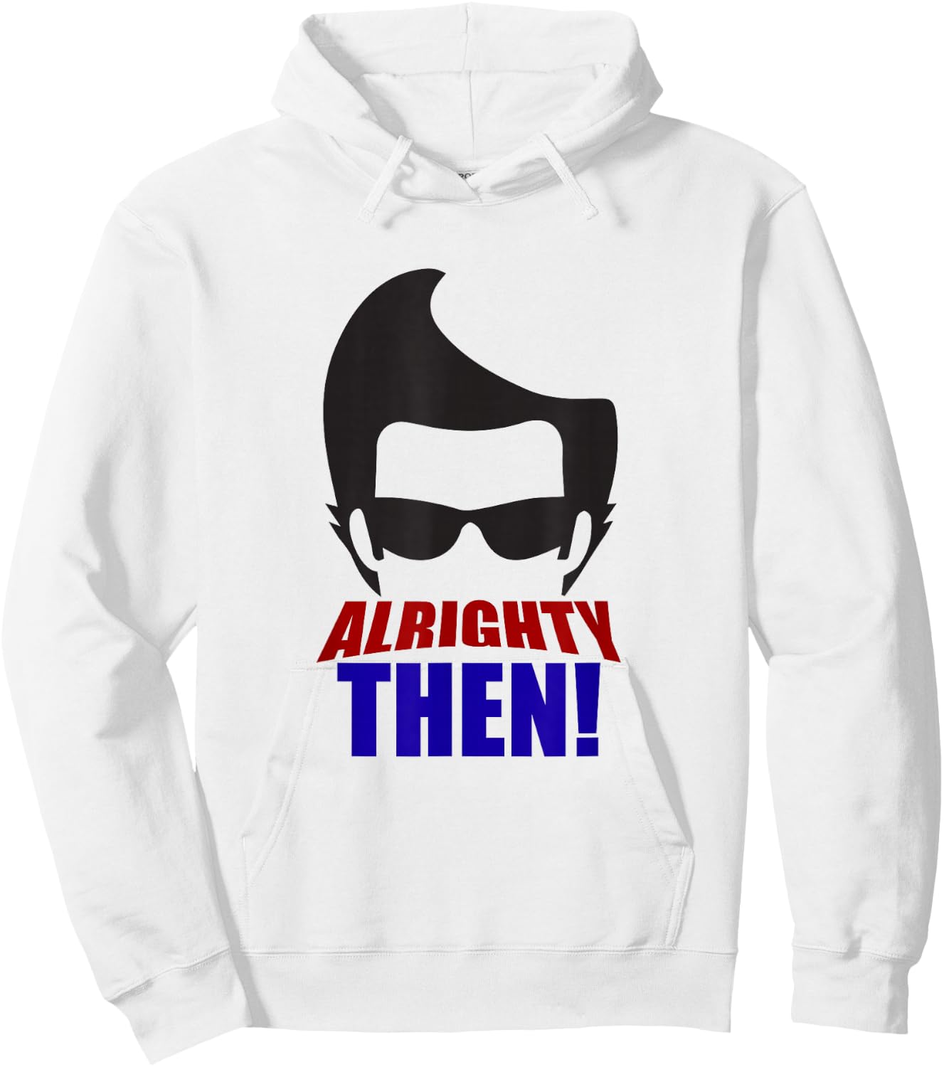 Alrighty Then Quote Hoodie - Hoodie | White