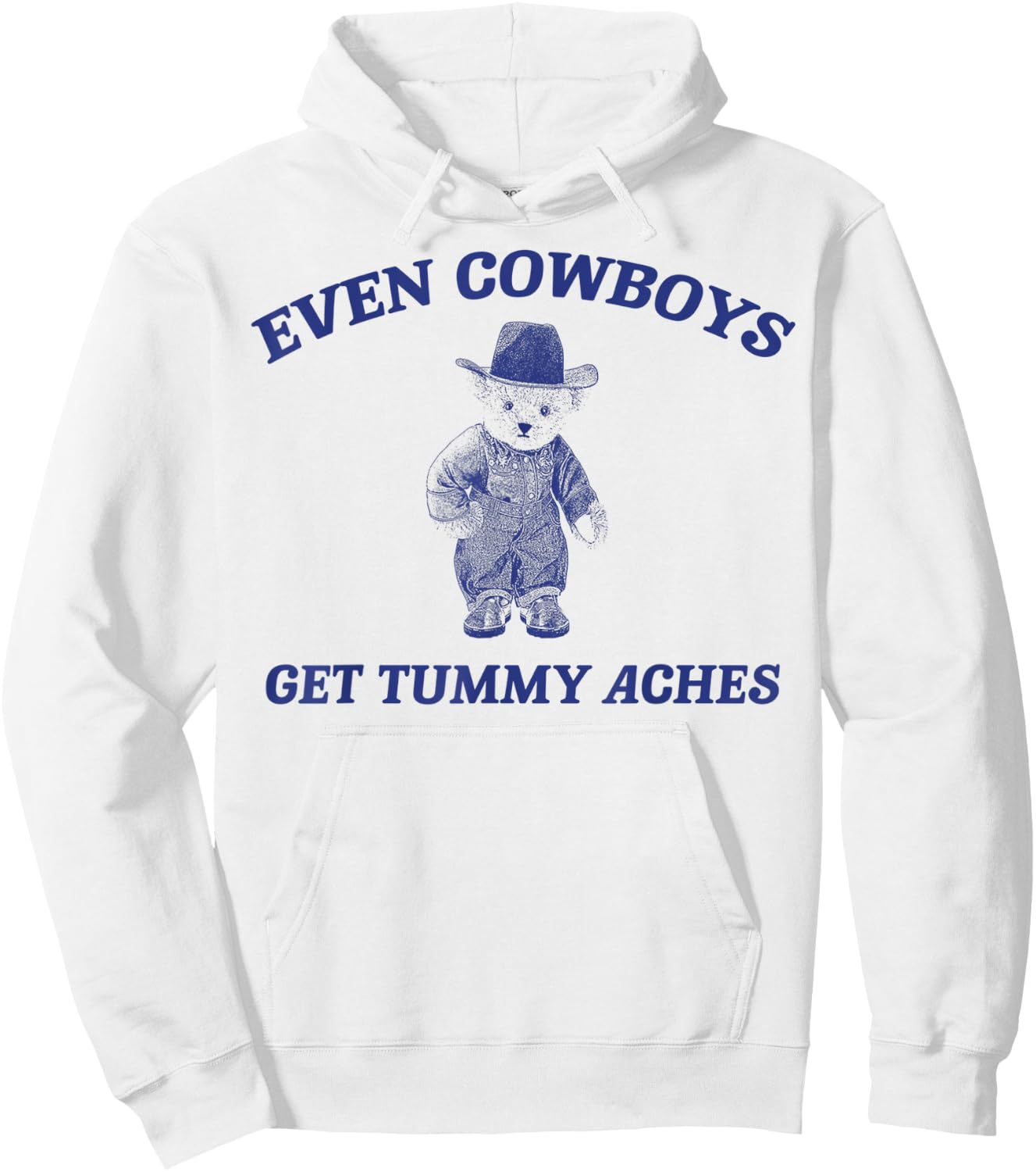Funny Even Cowboys Get Tummy Aches Hoodie - Hoodie | White