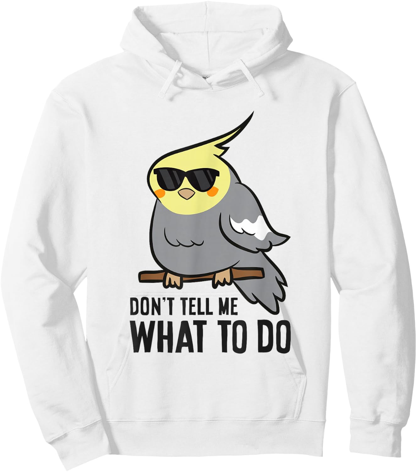 Funny Cockatiel Lover Don't Tell Me What To Do Hoodie - Hoodie | White