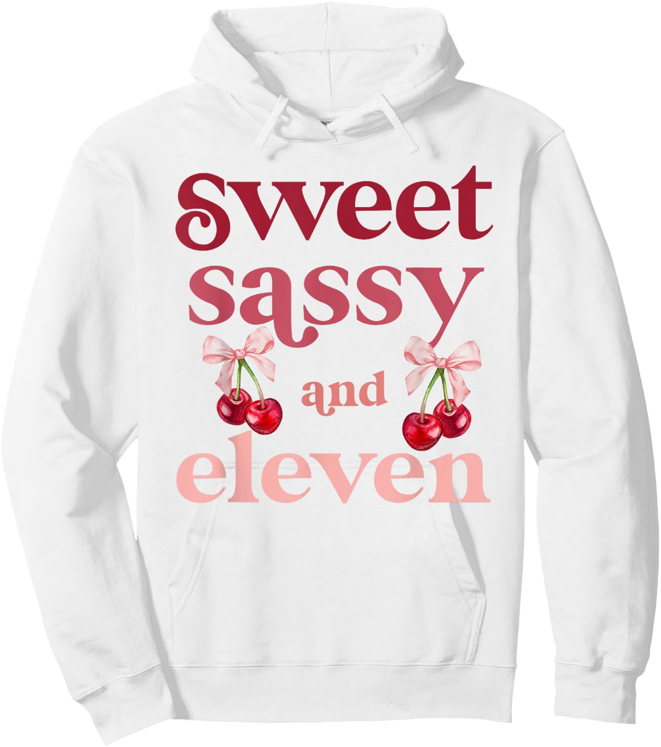11th Bday Girl Sweet Sassy And Eleven 11 Years Old Cherry Hoodie - Hoodie | White