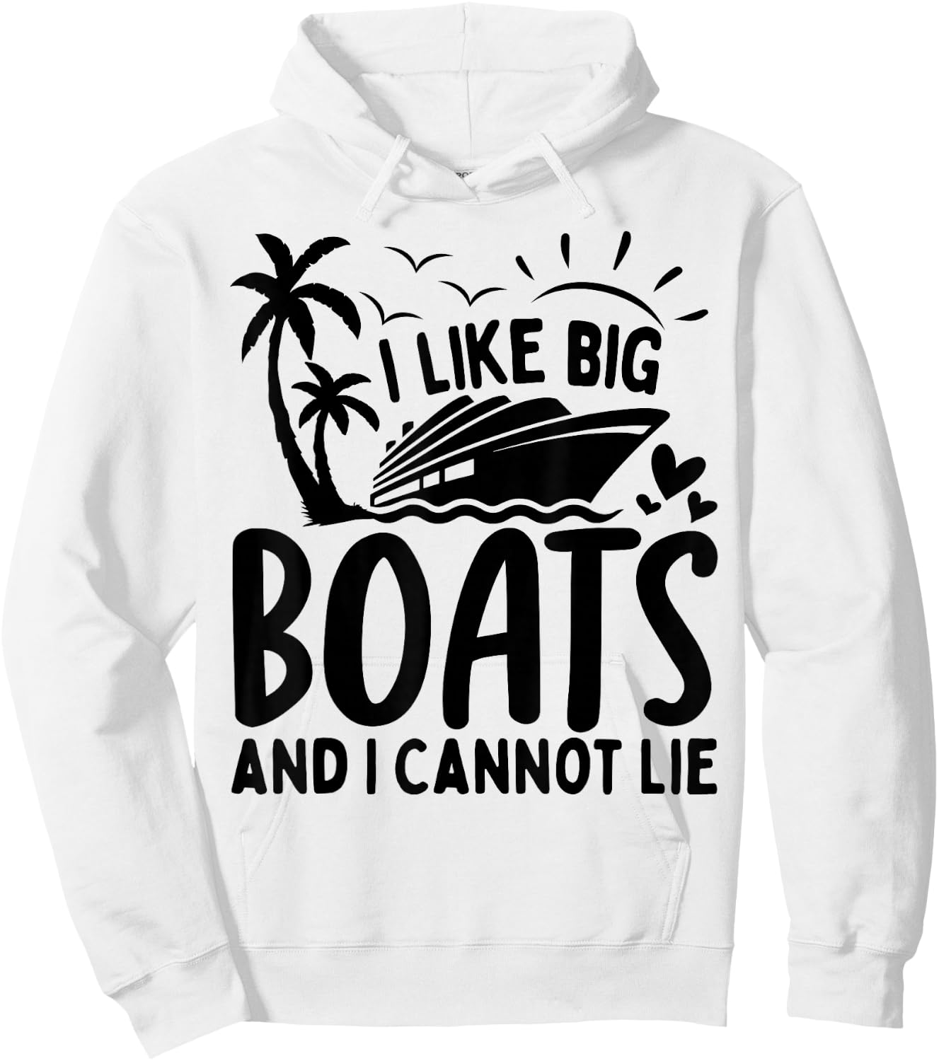 I Like Big Boats and I Cannot Lie Funny Cruise Ship Hoodie - Hoodie | White