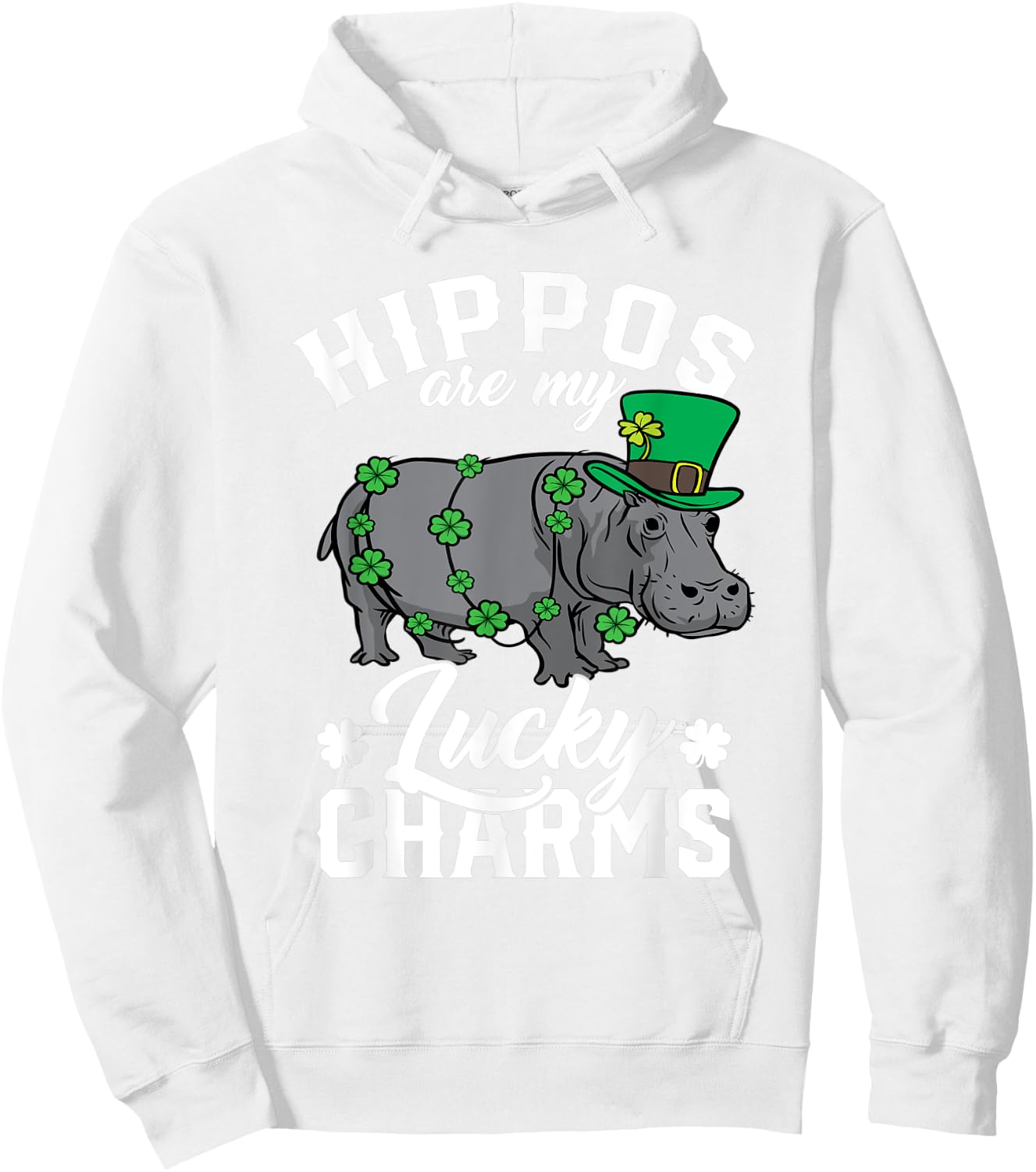 Hippos Are My Lucky Charms St Patricks Day Hippopotamus Hoodie - Hoodie | White