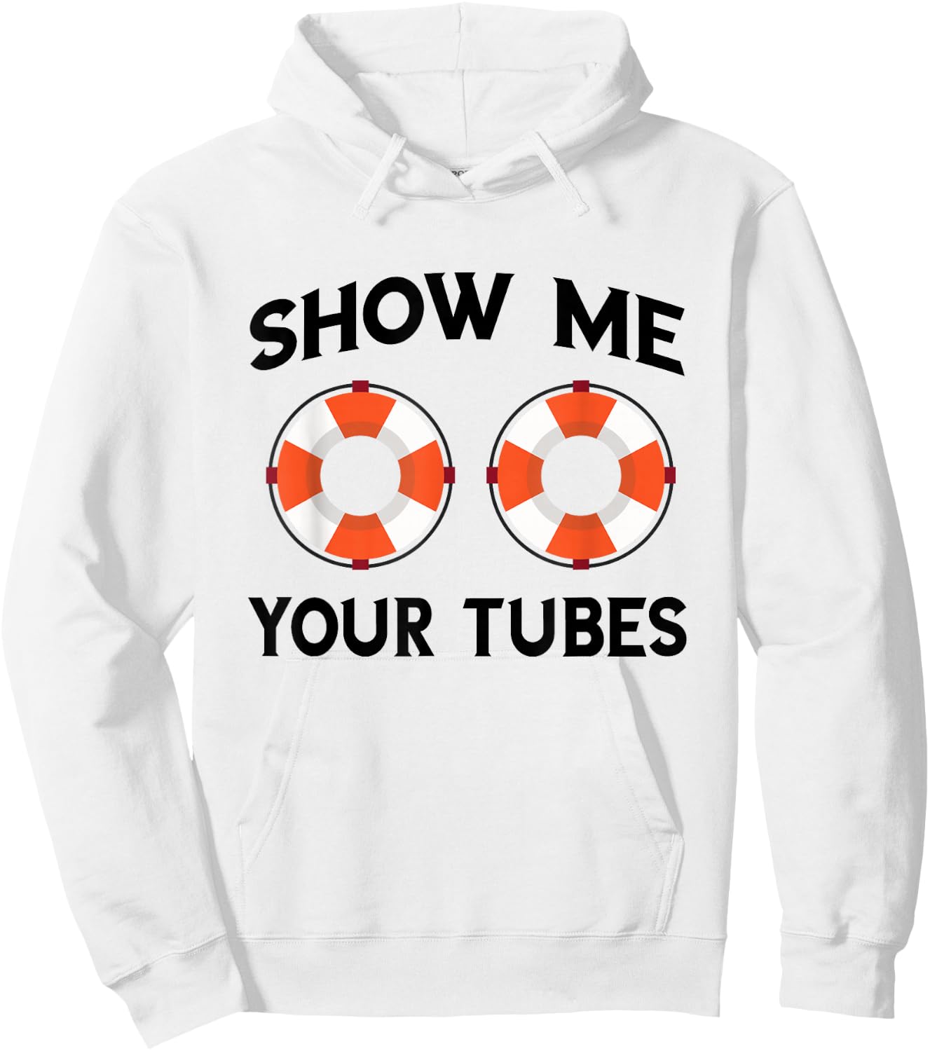 River Tubing Show Me Your Tubes Summer Float Trip Floating Hoodie - Hoodie | White