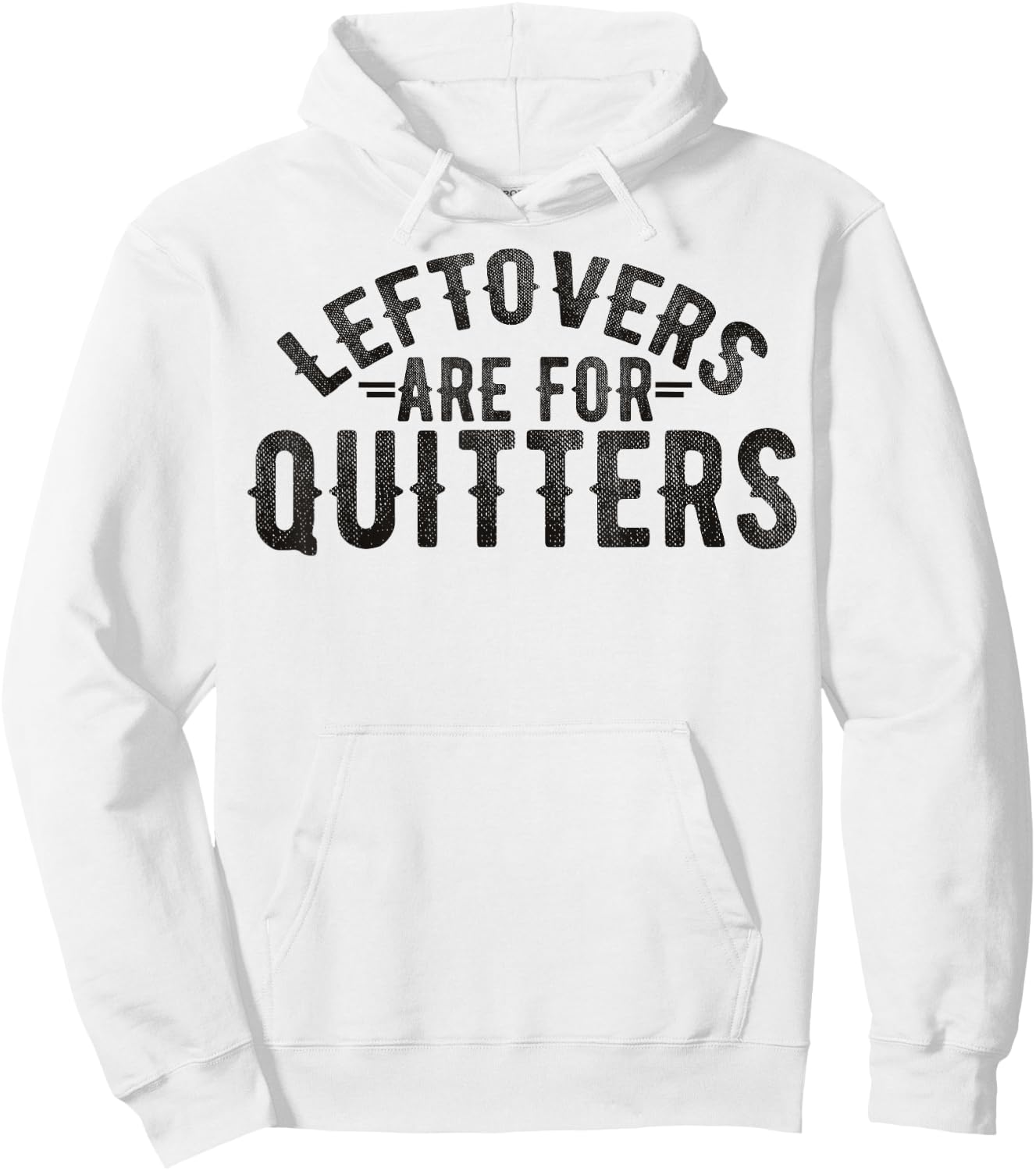 Funny Saying Leftovers Are For Quitters Food Joke Women Men Hoodie - Hoodie | White