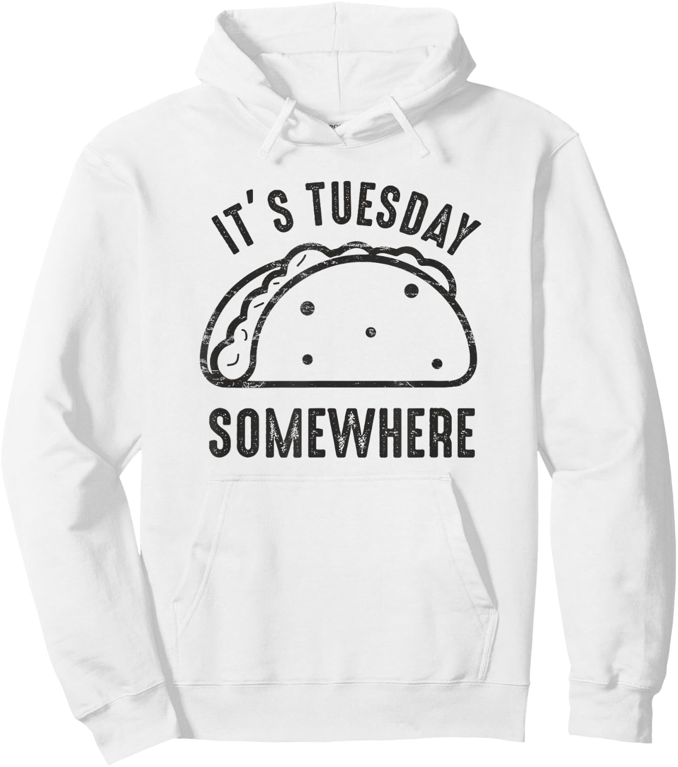 Its Taco Tuesday Somewhere Mexican Fajitas Lover Funny Hoodie - Hoodie | White