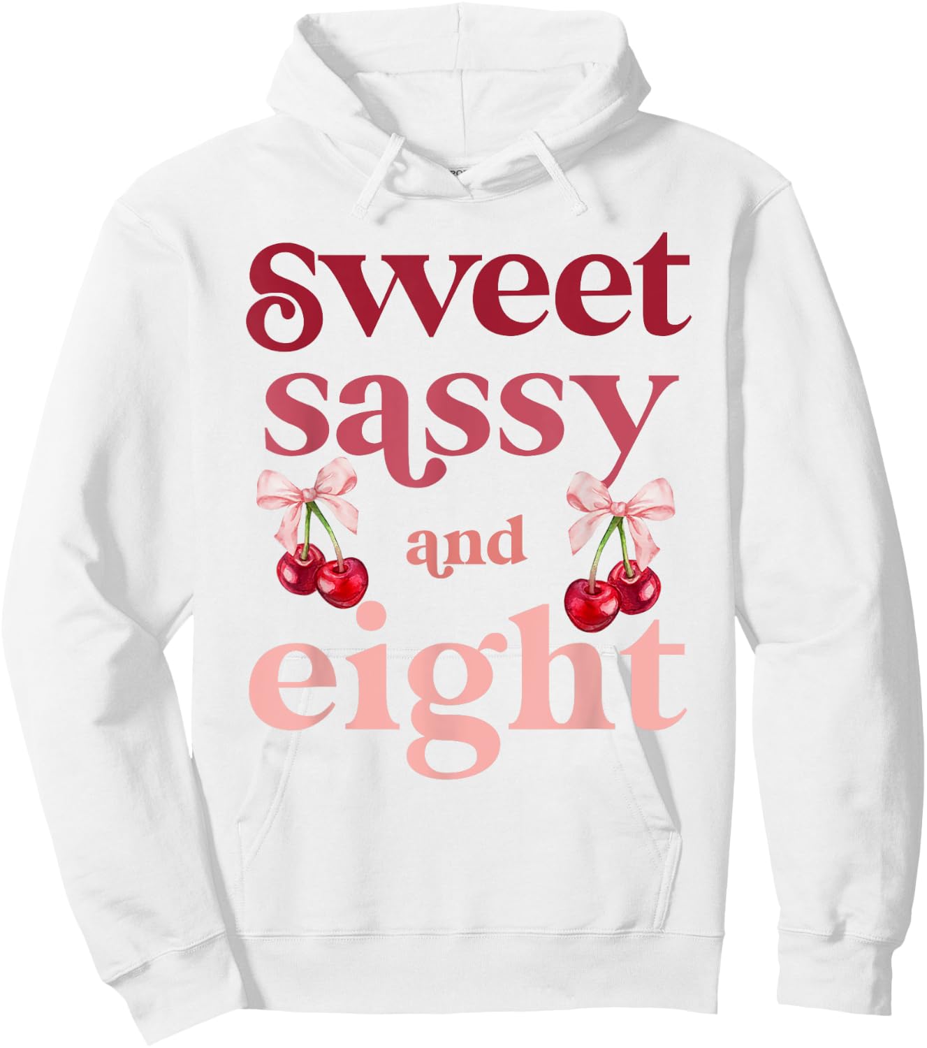 8th Birthday Girl Sweet Sassy And Eight 8 Years Old Cherry Hoodie - Hoodie | White