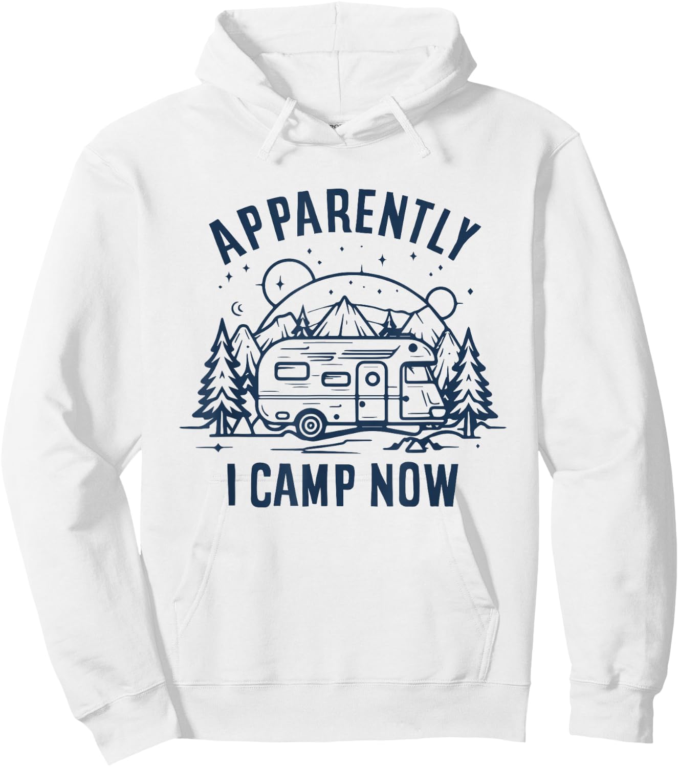Apparently I Camp Now First Time Funny Camping New Camper Hoodie - Hoodie | White