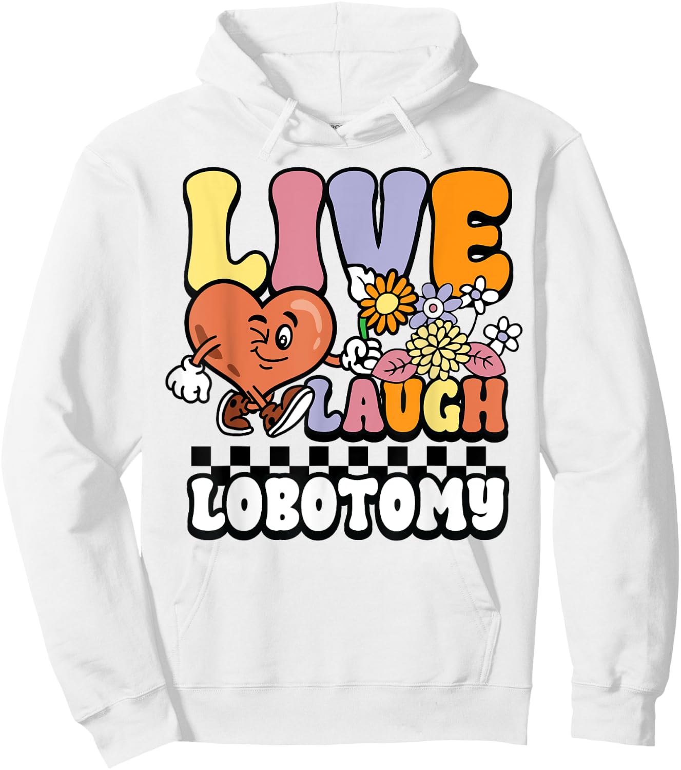 Live Laugh Lobotomy Sarcastic Meme Funny Neurosurgery Groovy Hoodie - Hoodie | White