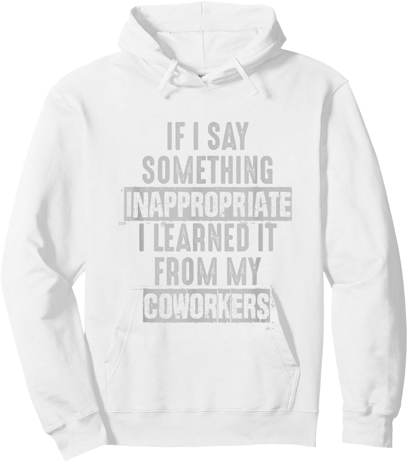 Coworkers If I Say Inappropriate Sarcastic Joke Novelty Hoodie - Hoodie | White