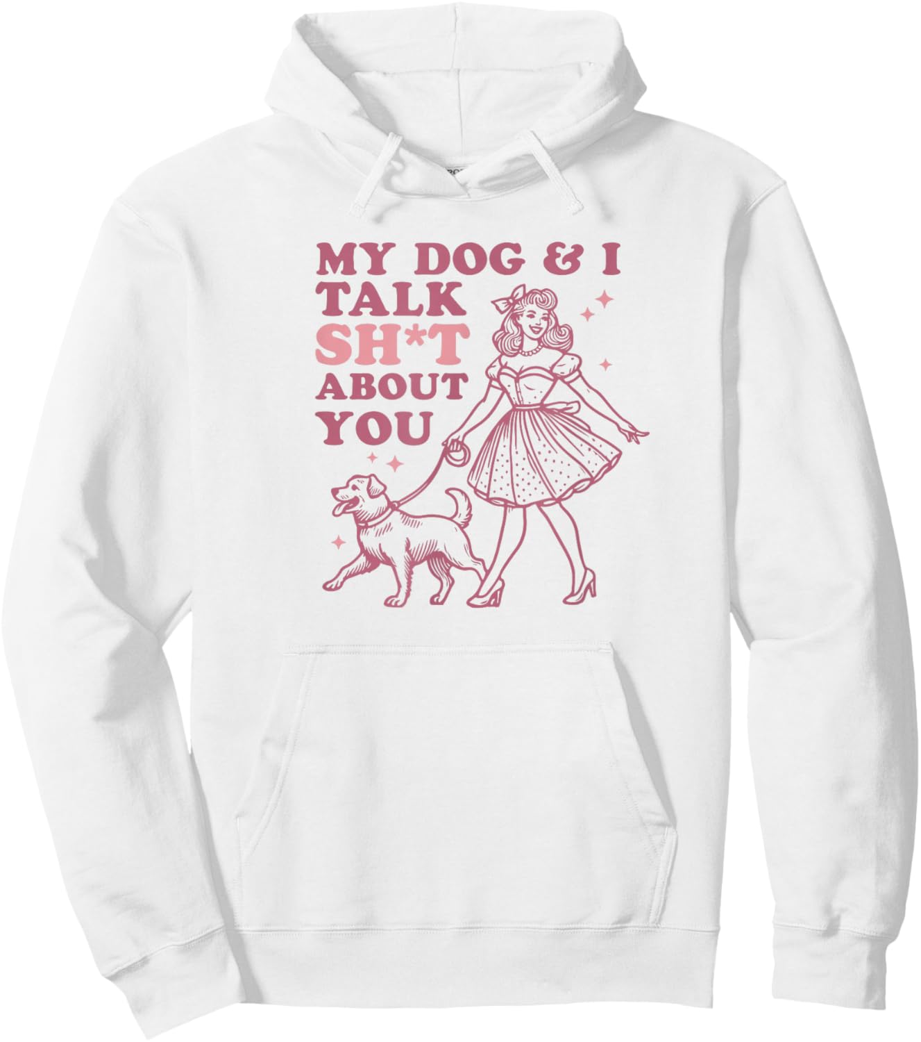 My Dog & I Talk Sh&t About You - Funny Dog Lover Gift Hoodie - Hoodie | White