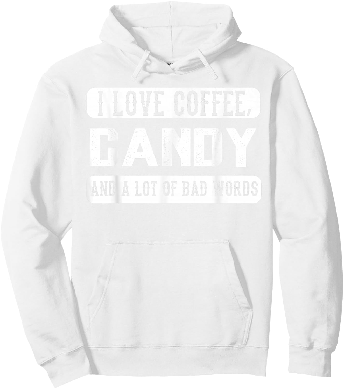 I love coffee, Candy and Bad Words - Funny Sweets Hoodie - Hoodie | White