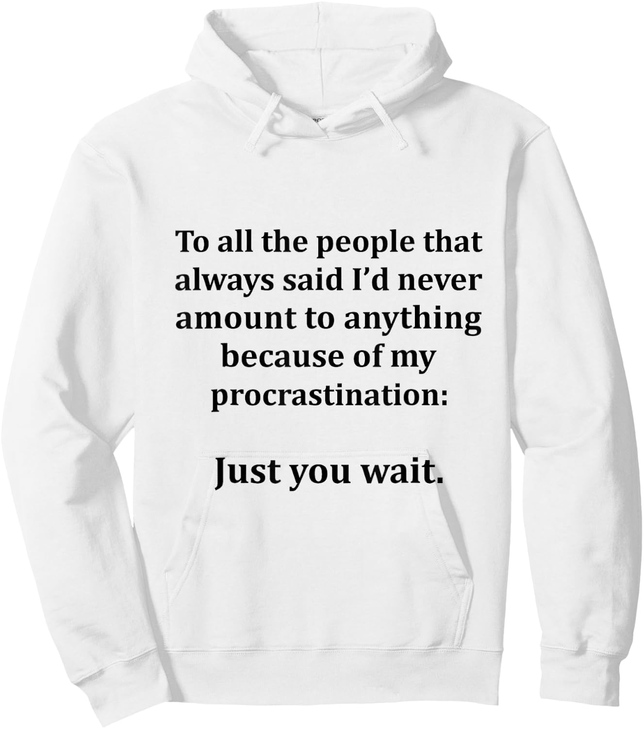 To All The People That Always Said I'd Never Amount Anything Hoodie - Hoodie | White