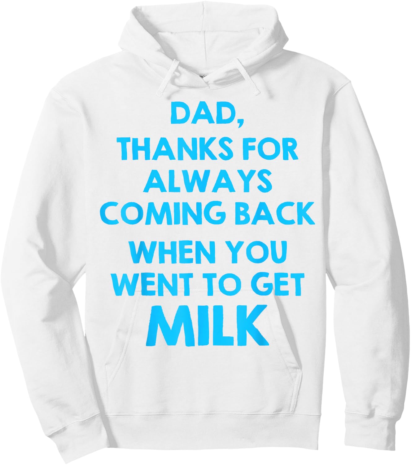 Dad Thanks For Always Coming Back When You Went To Get Milk Hoodie - Hoodie | White